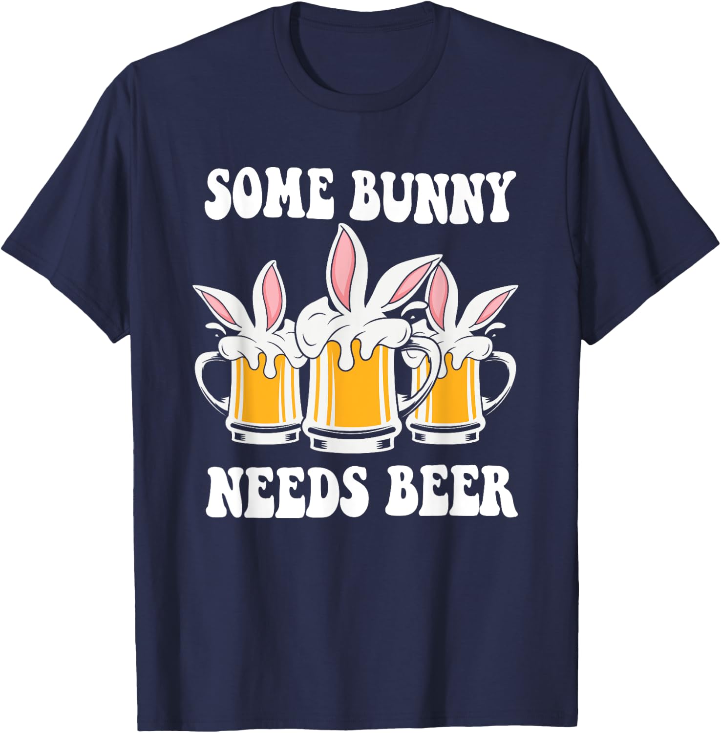 Easter Day Some Bunny Needs Beer T-Shirt - T-Shirt | Navy