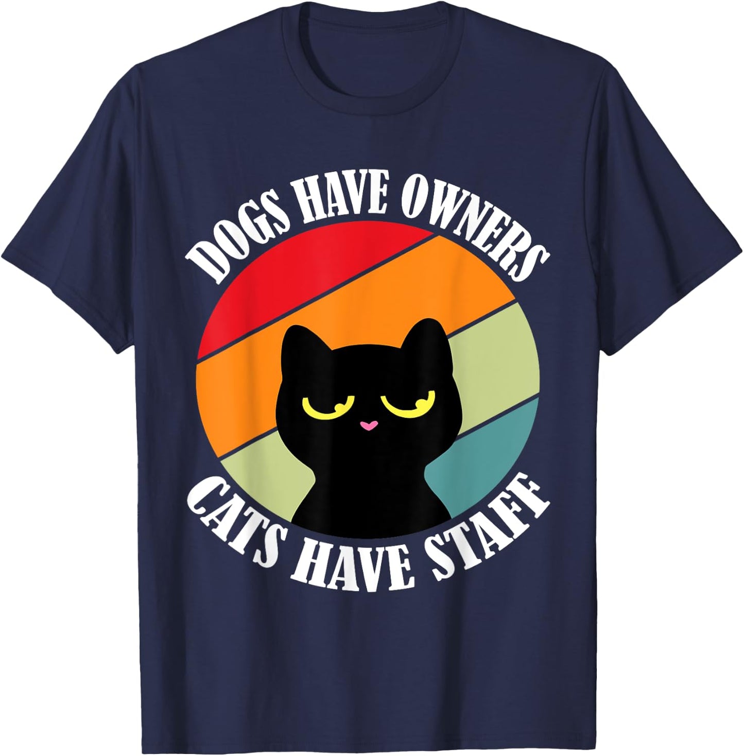 Dogs have owners cats have staff, funny cat meme Men Women T-Shirt - T-Shirt | Navy