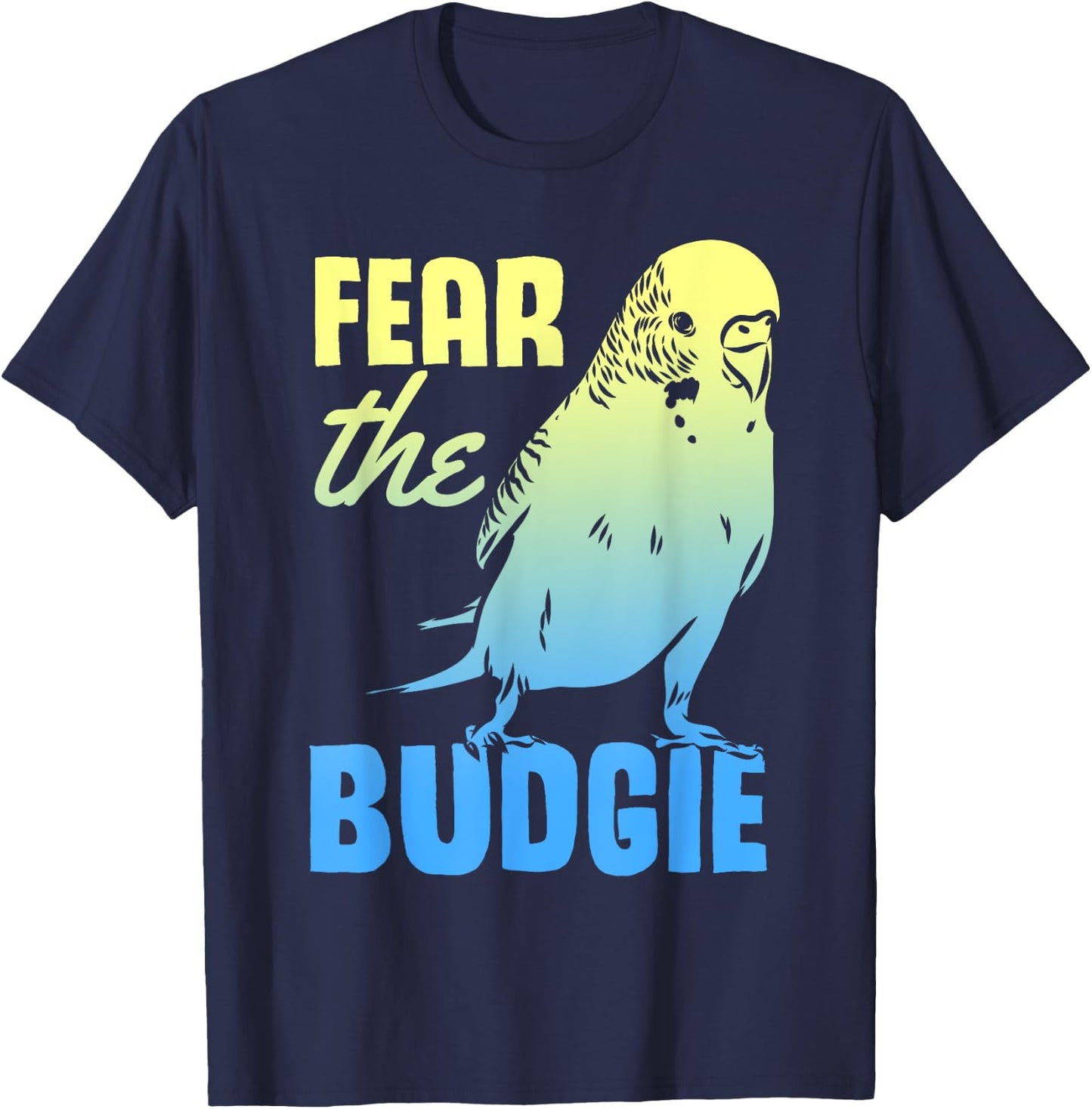 Fear The Budgie Parakeet Budgerigar Parrot Birds T-Shirt - T-Shirt | Navy