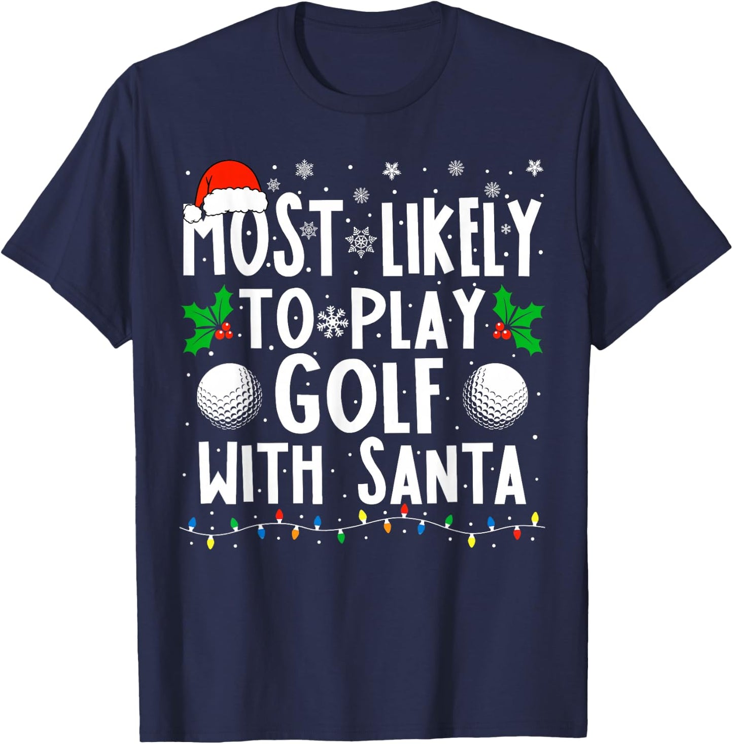 Most Likely To Play Golf With Santa Funny Christmas Golf T-Shirt - T-Shirt | Navy