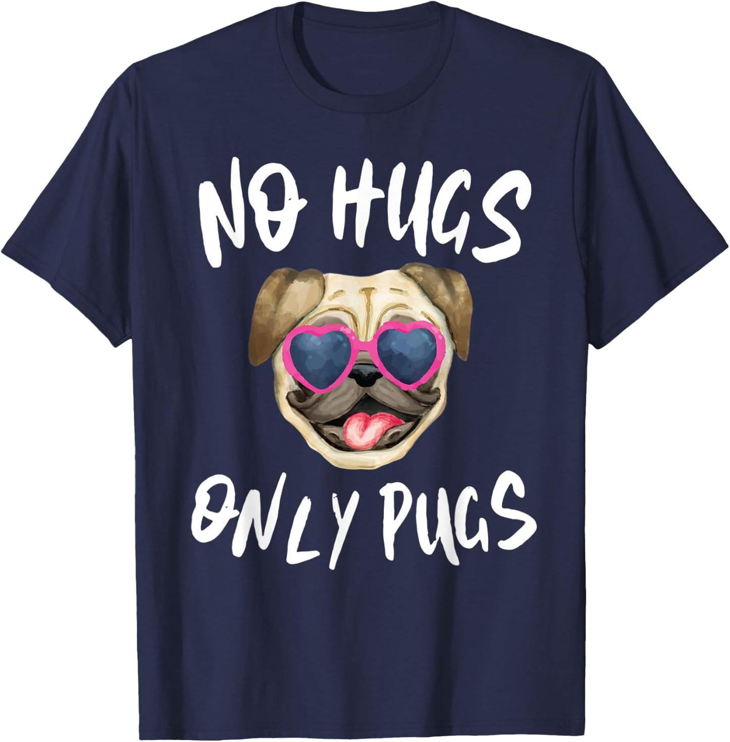 Funny Pug Mom Shirt No Hugs Only Pugs T-Shirt - T-Shirt | Navy