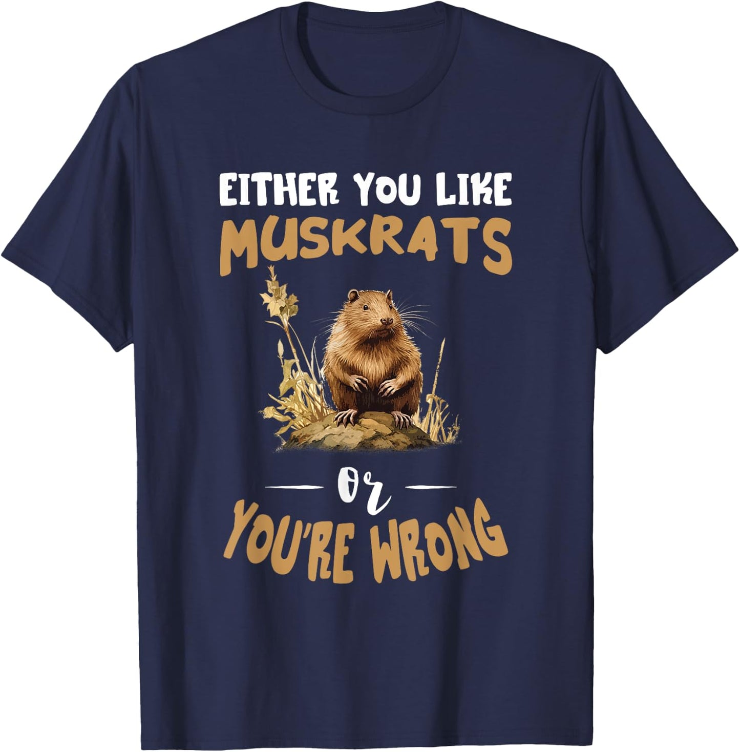 Amazing Muskrat Wilderness Lovers Muskrat Either You Like Muskrats Animal - -Adults/Kids, Black, Small, Short Sleeve T-Shirt - T-Shirt | Navy