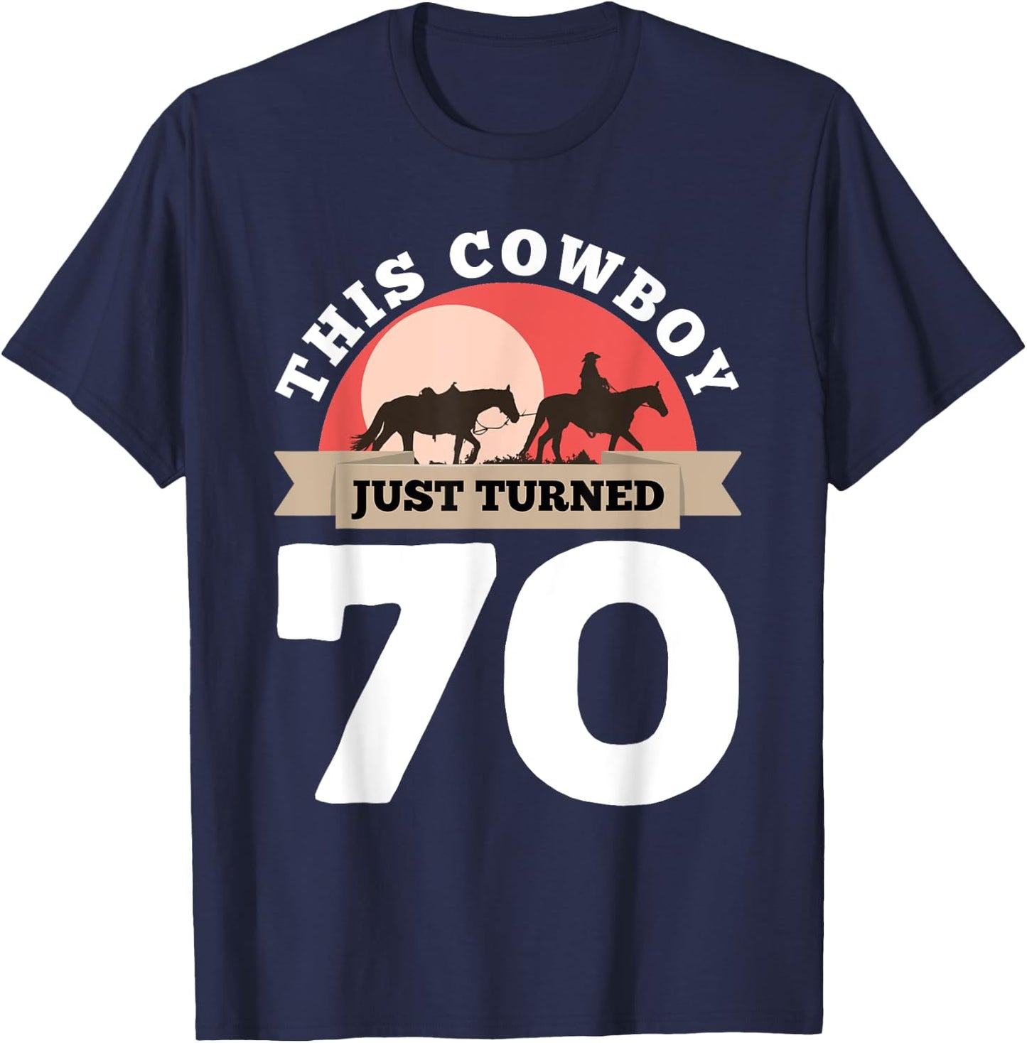 This Cowboy Just Turned 70 - 70th Birthday Horse Rider Gift T-Shirt - T-Shirt | Navy
