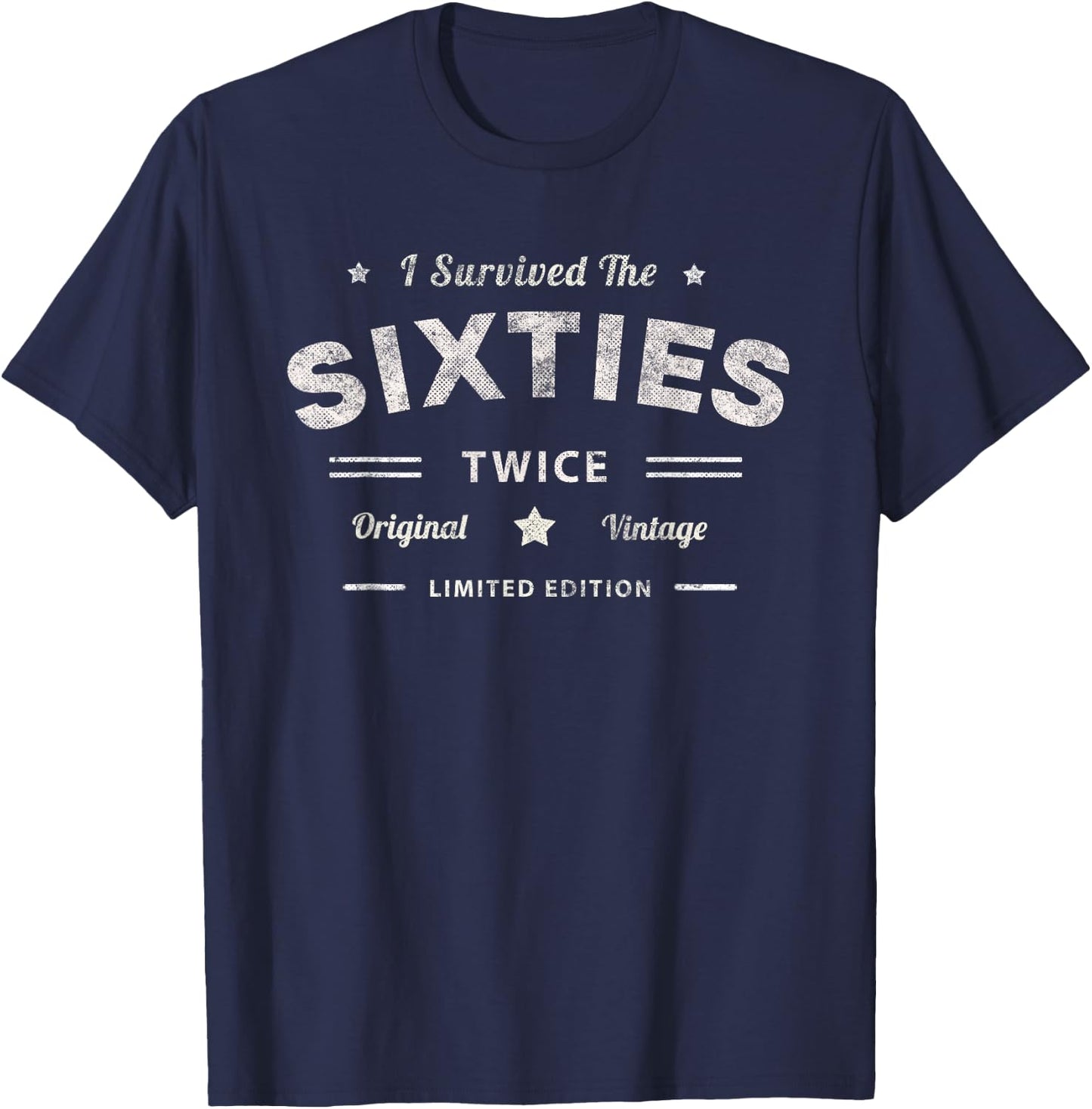 60s Survivor I Survived My Sixties Twice 70th 60th Birthday T-Shirt - T-Shirt | Navy