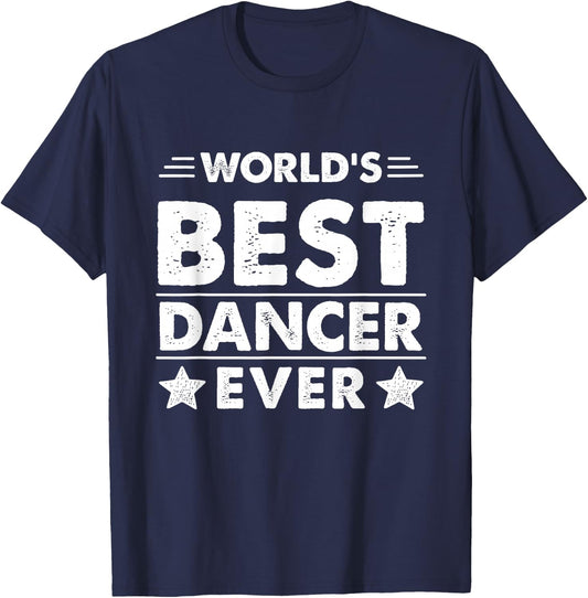 World's Best Dancer Ever T-Shirt - T-Shirt | Navy
