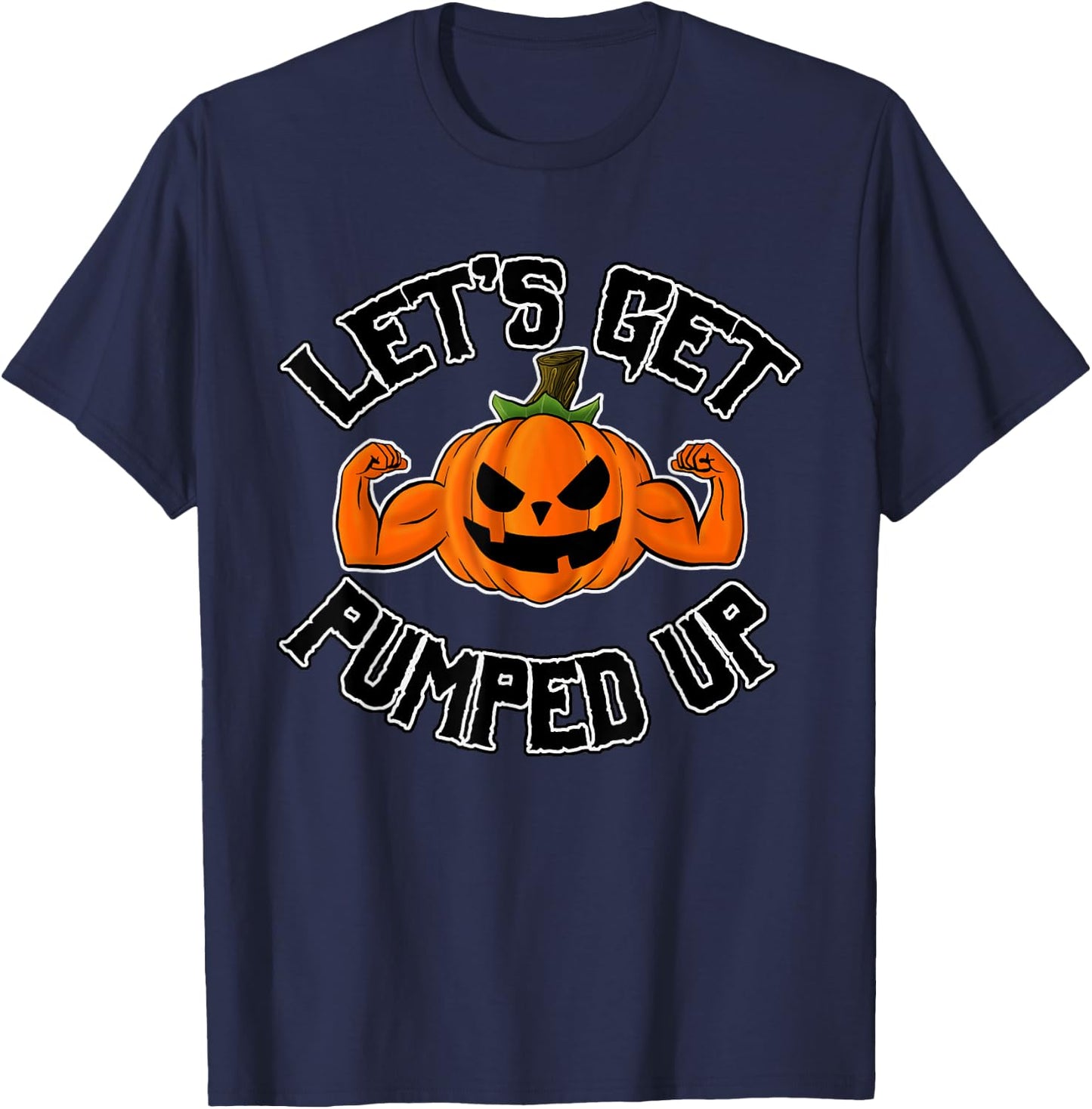 Funny Let's Get Pumped Up Pumpkin Muscle Arms T-Shirt - T-Shirt | Navy