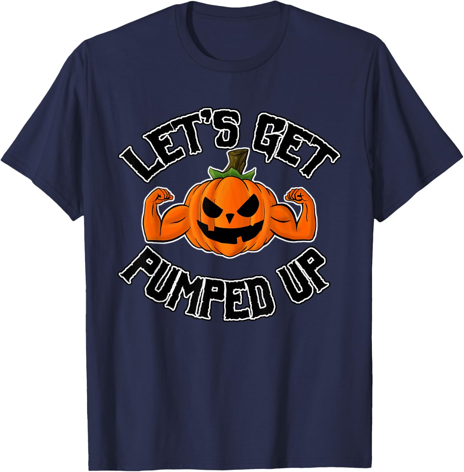 Funny Let's Get Pumped Up Pumpkin Muscle Arms T-Shirt - T-Shirt | Navy