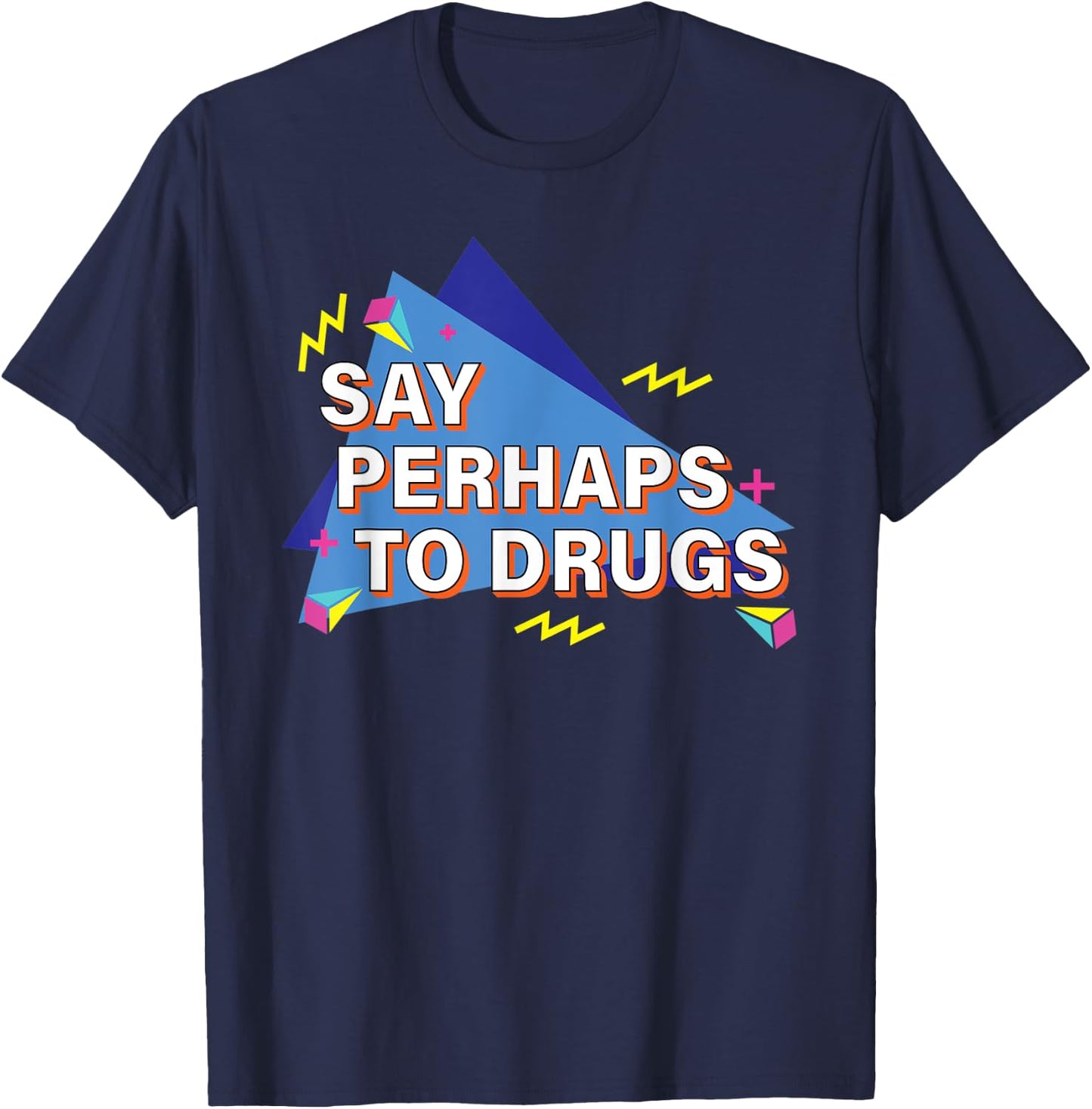 Say Perhaps To Drugs Retro 90s T-Shirt - T-Shirt | Navy