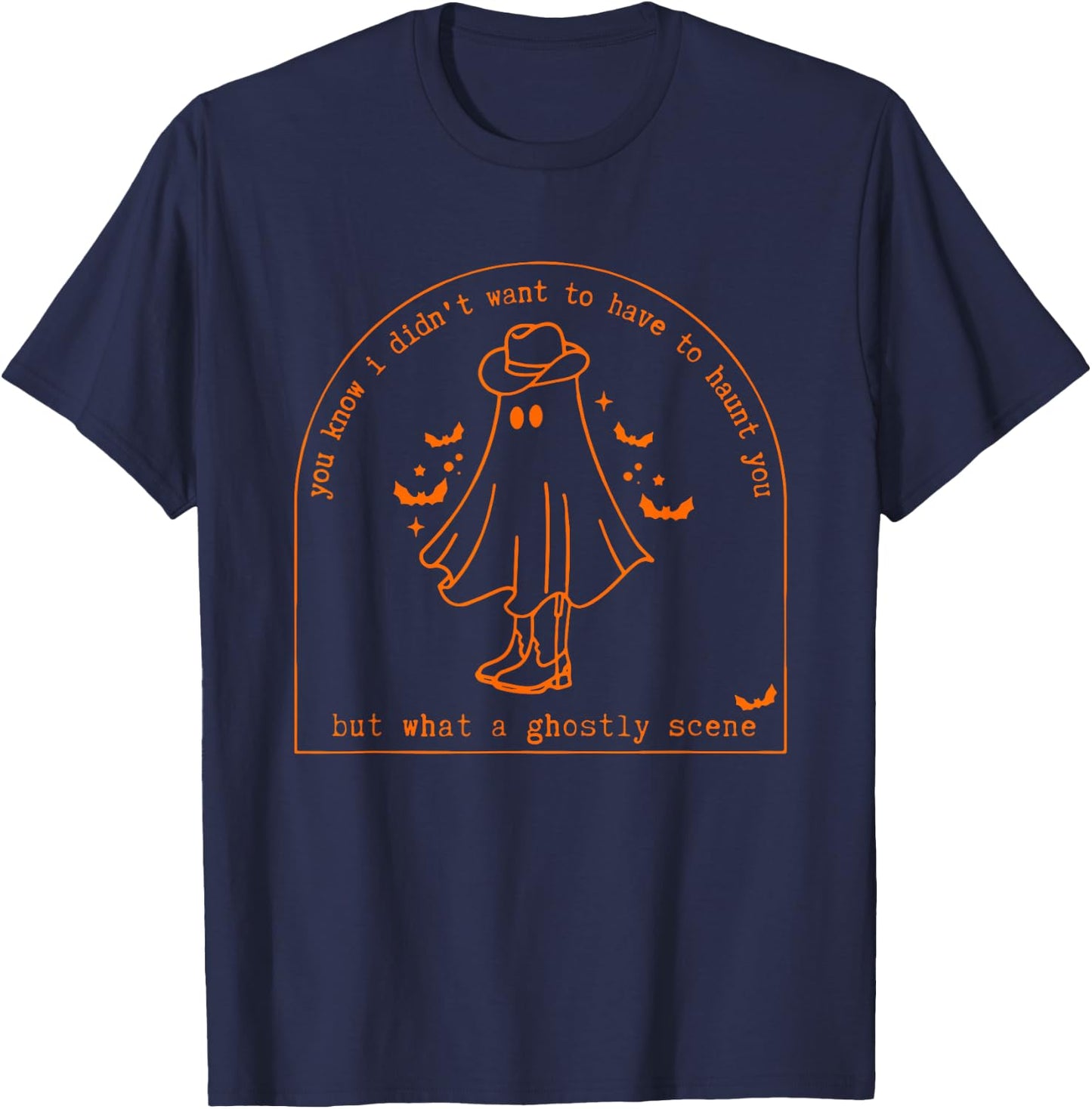 You know i didn't want to haunt you but what ghostly Design T-Shirt - T-Shirt | Navy