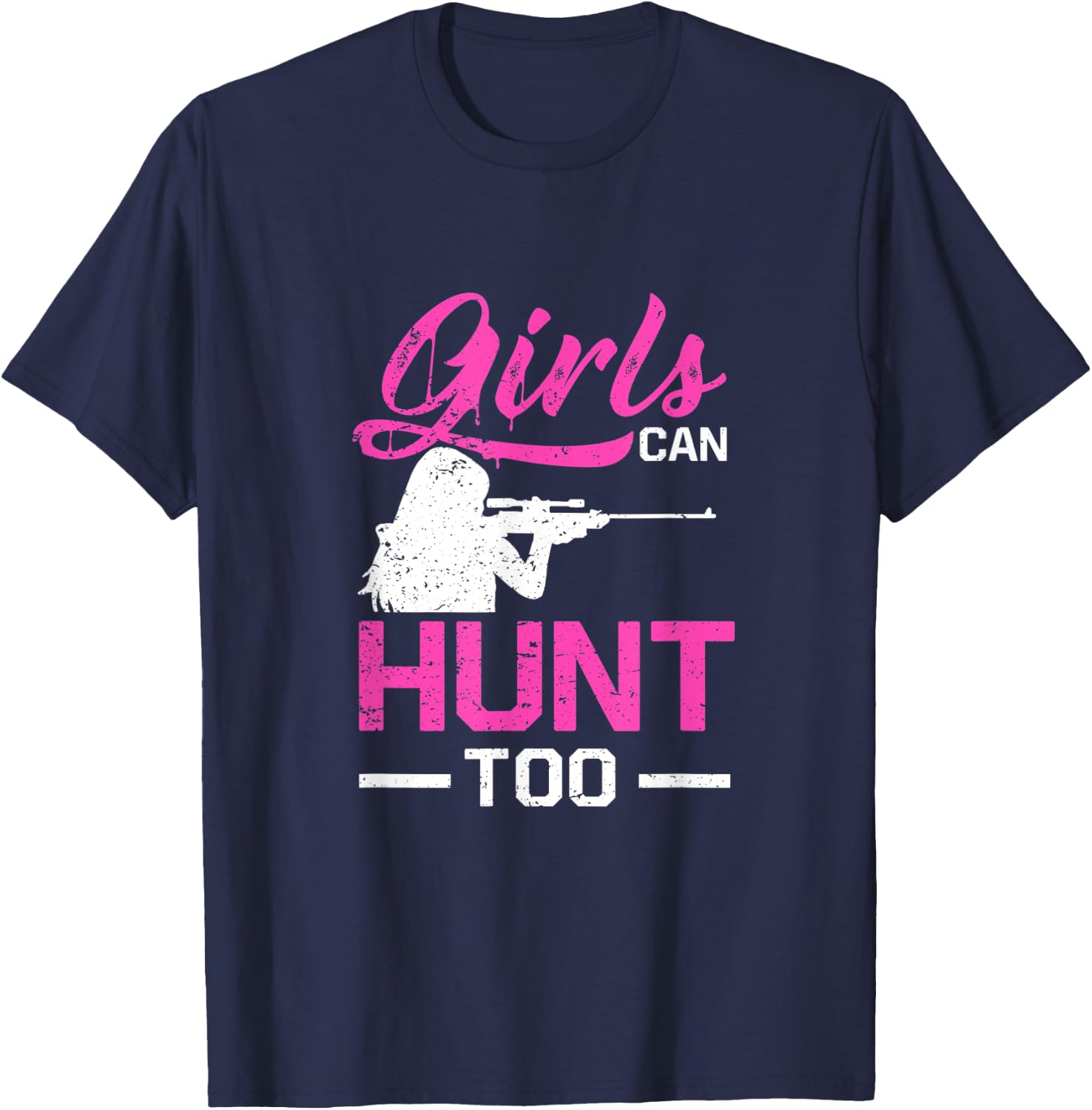Girls Can Hunt Too Funny Hunting Women T-Shirt - T-Shirt | Navy