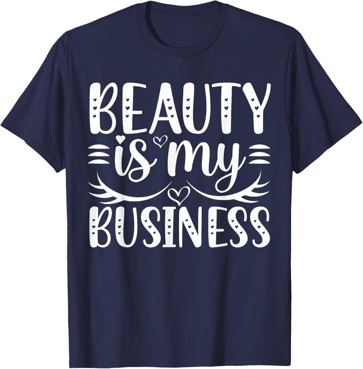 Beauty Is My Business T-Shirt - T-Shirt | Navy
