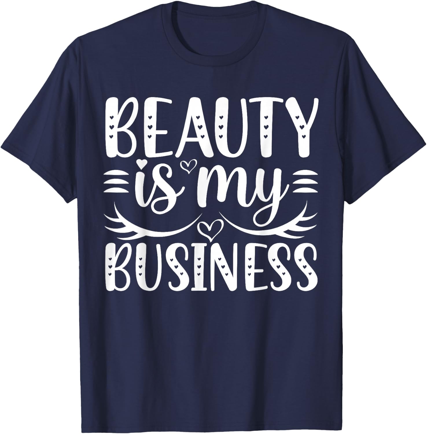 Beauty Is My Business T-Shirt - T-Shirt | Navy