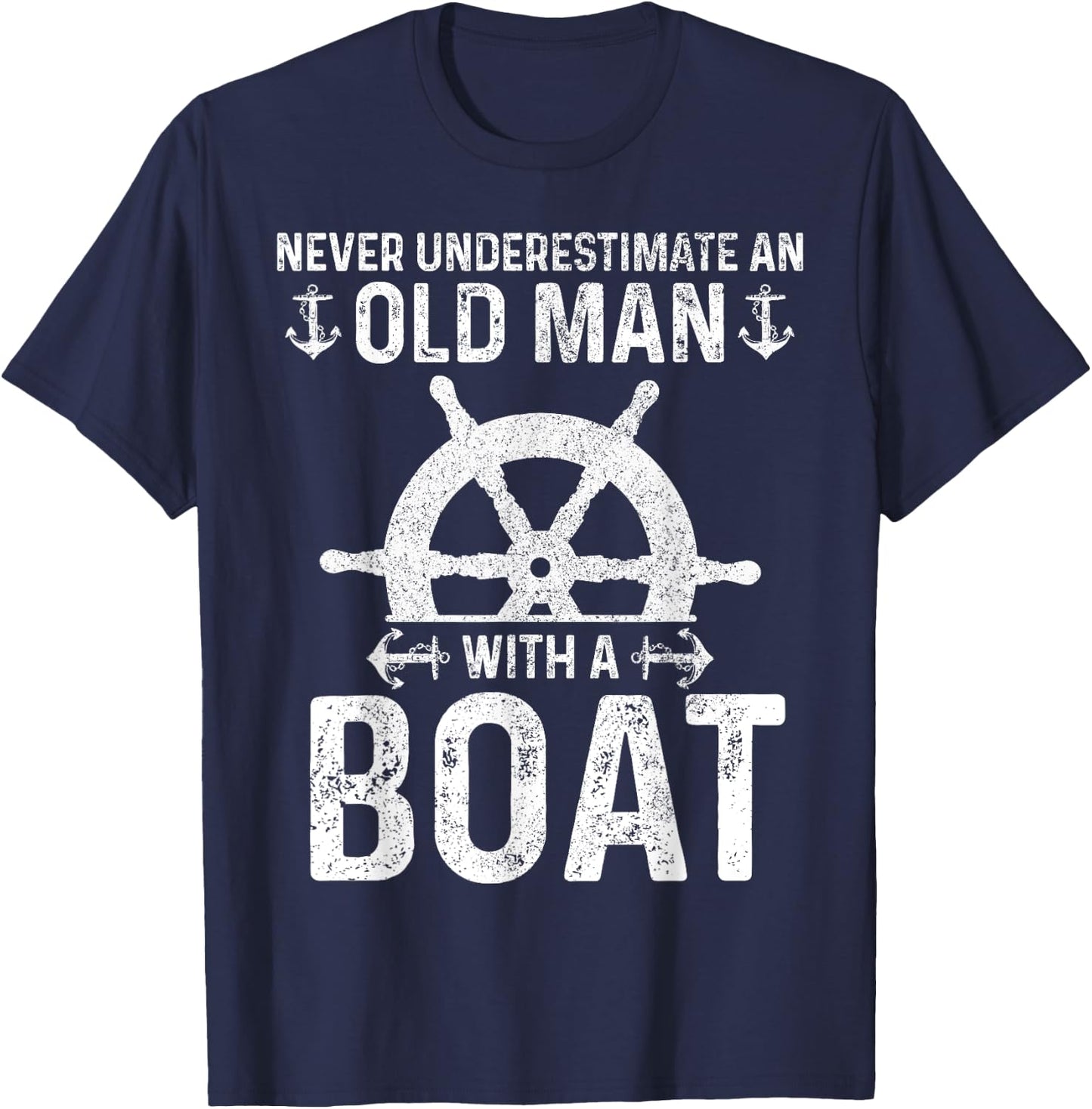 Never Underestimate An Old Man With A Boat Captain Boating T-Shirt - T-Shirt | Navy