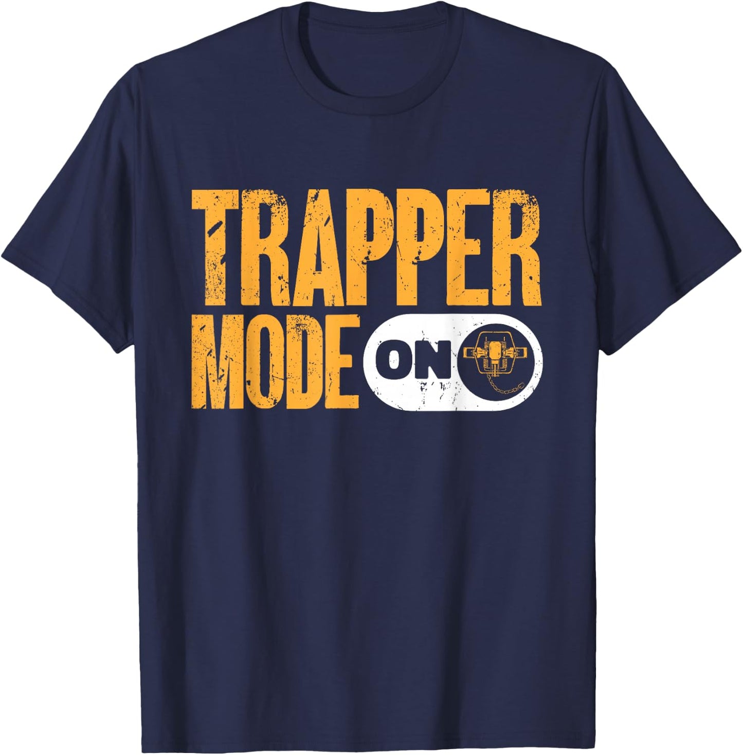 Trapping Trapper Mode On Trap Hunting Trapper T-Shirt - T-Shirt | Navy