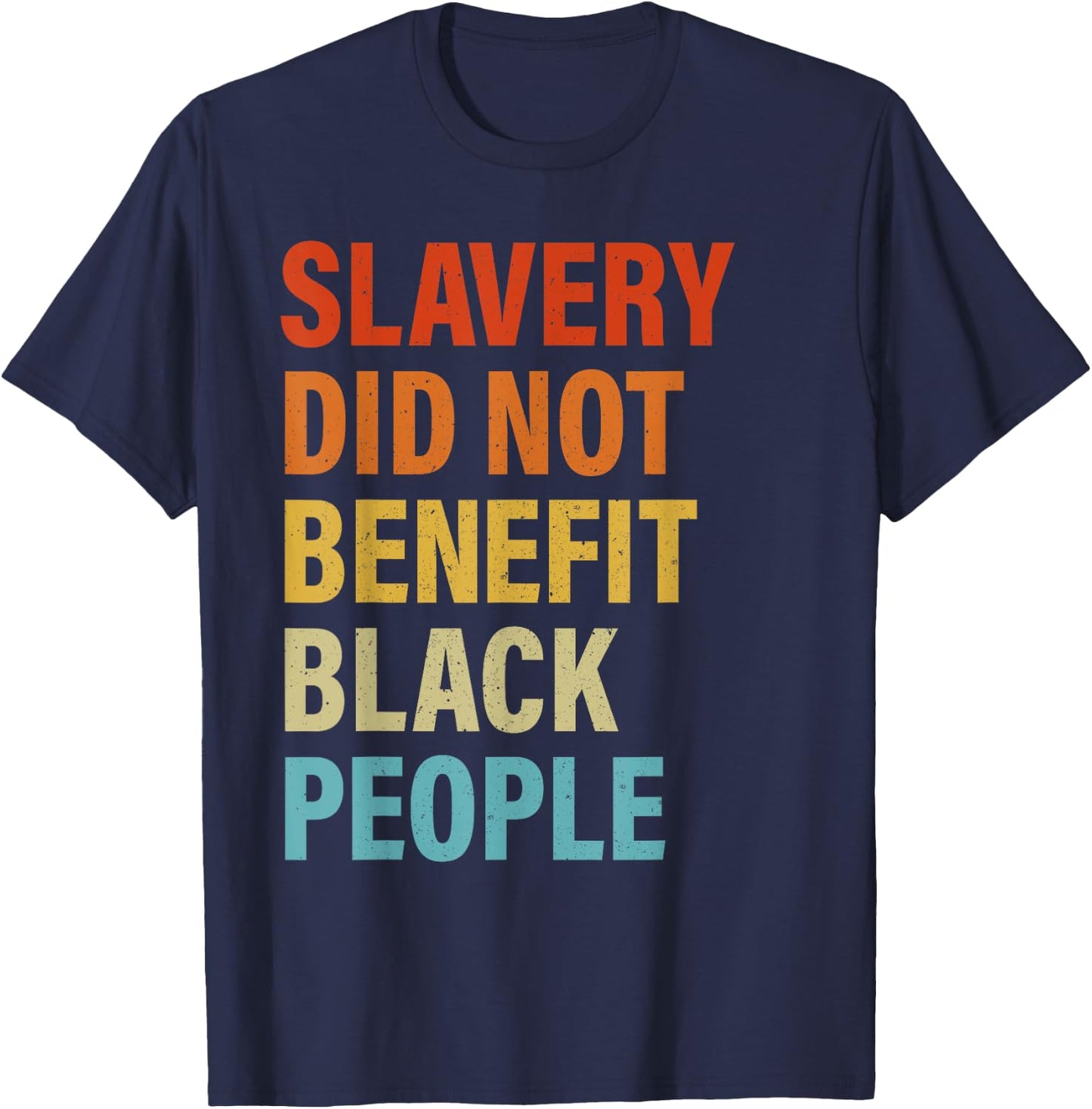Slavery Did Not Benefit Black People T-Shirt - T-Shirt | Navy