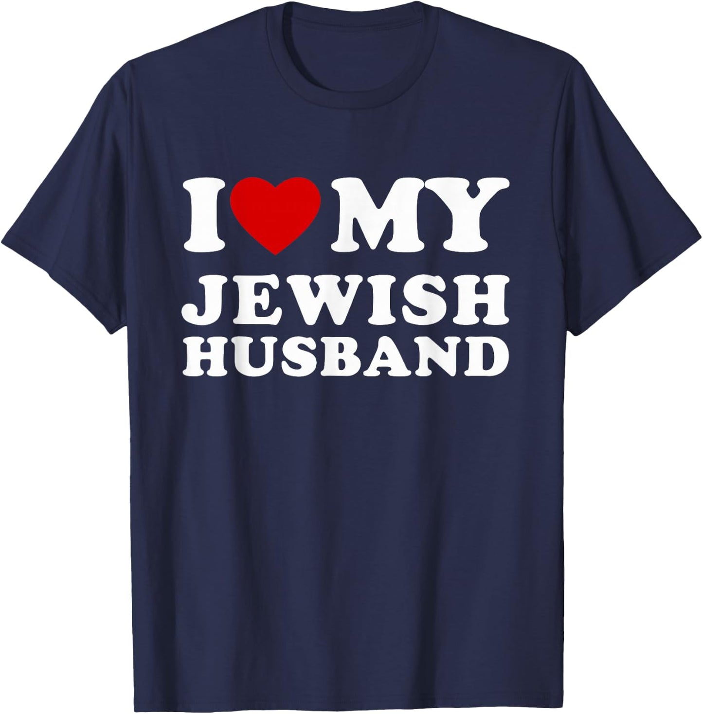 I Love My Jewish Husband I Heart My Jewish Husband T-Shirt - T-Shirt | Navy