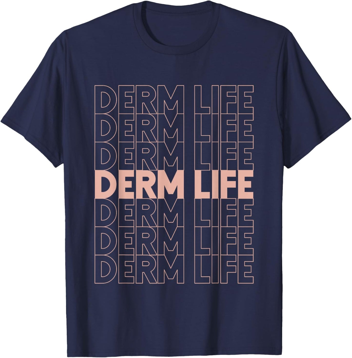 Derm Life Dermatology Cosmetic Dermatologist T-Shirt - T-Shirt | Navy