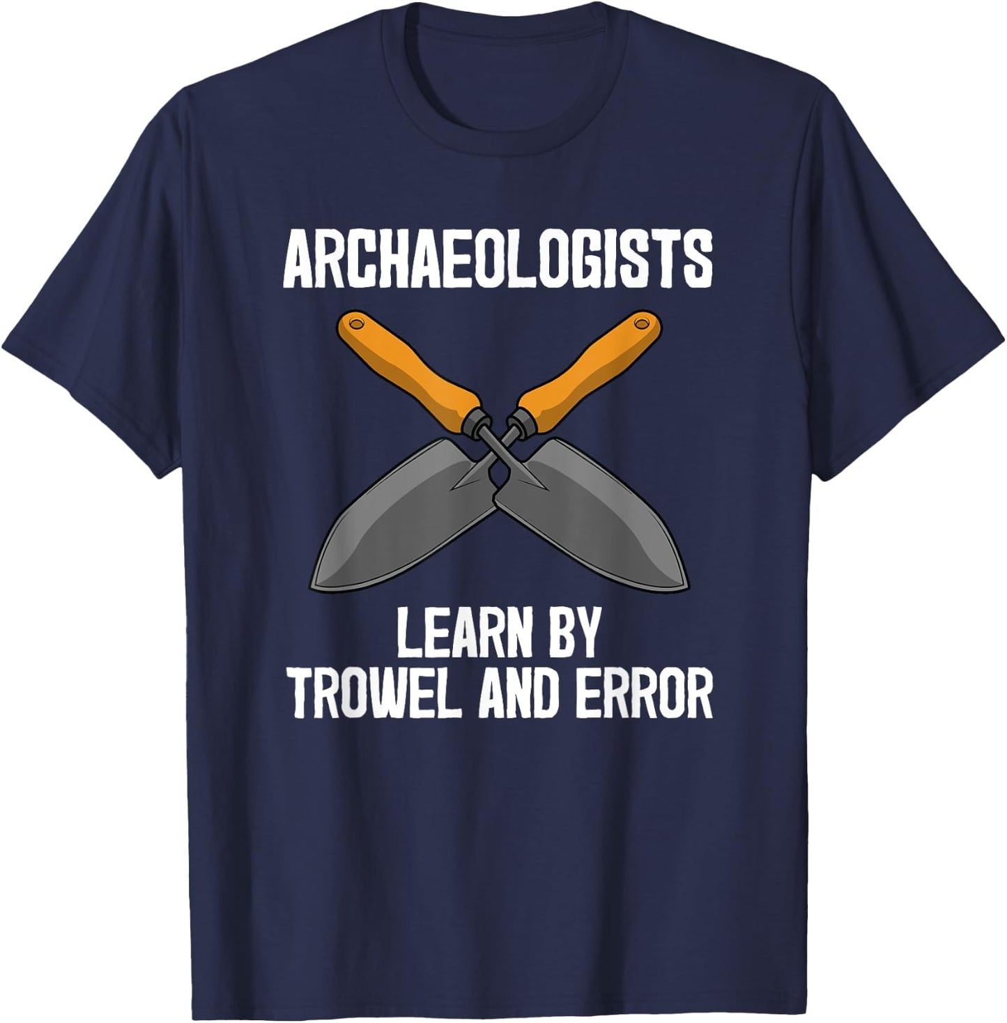 Funny Archeology Trowel Design Men Women Antique Archeology T-Shirt - T-Shirt | Navy