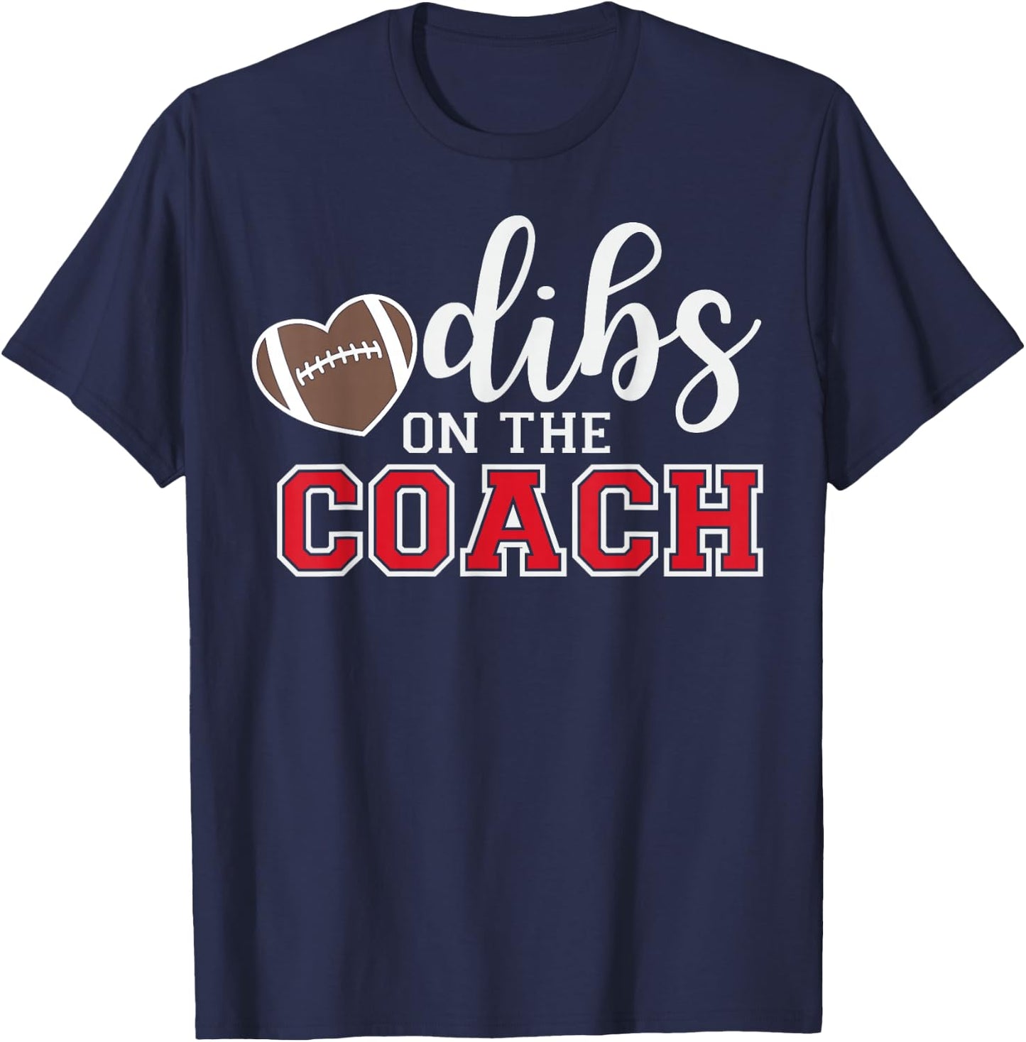Dibs On The Coach Football Coach Dad Funny Football Trainer T-Shirt - T-Shirt | Navy