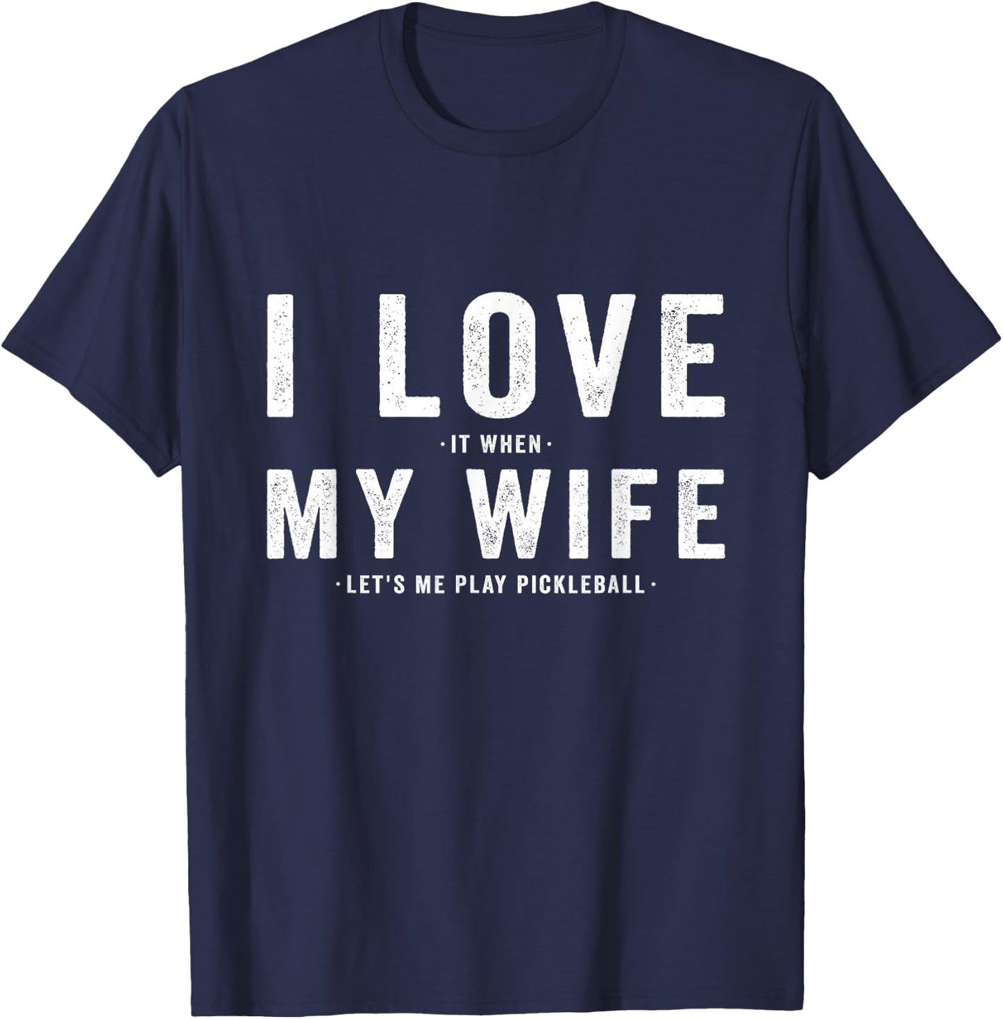 I Love My Wife - Pickleball Player Dink Lover T-Shirt - T-Shirt | Navy
