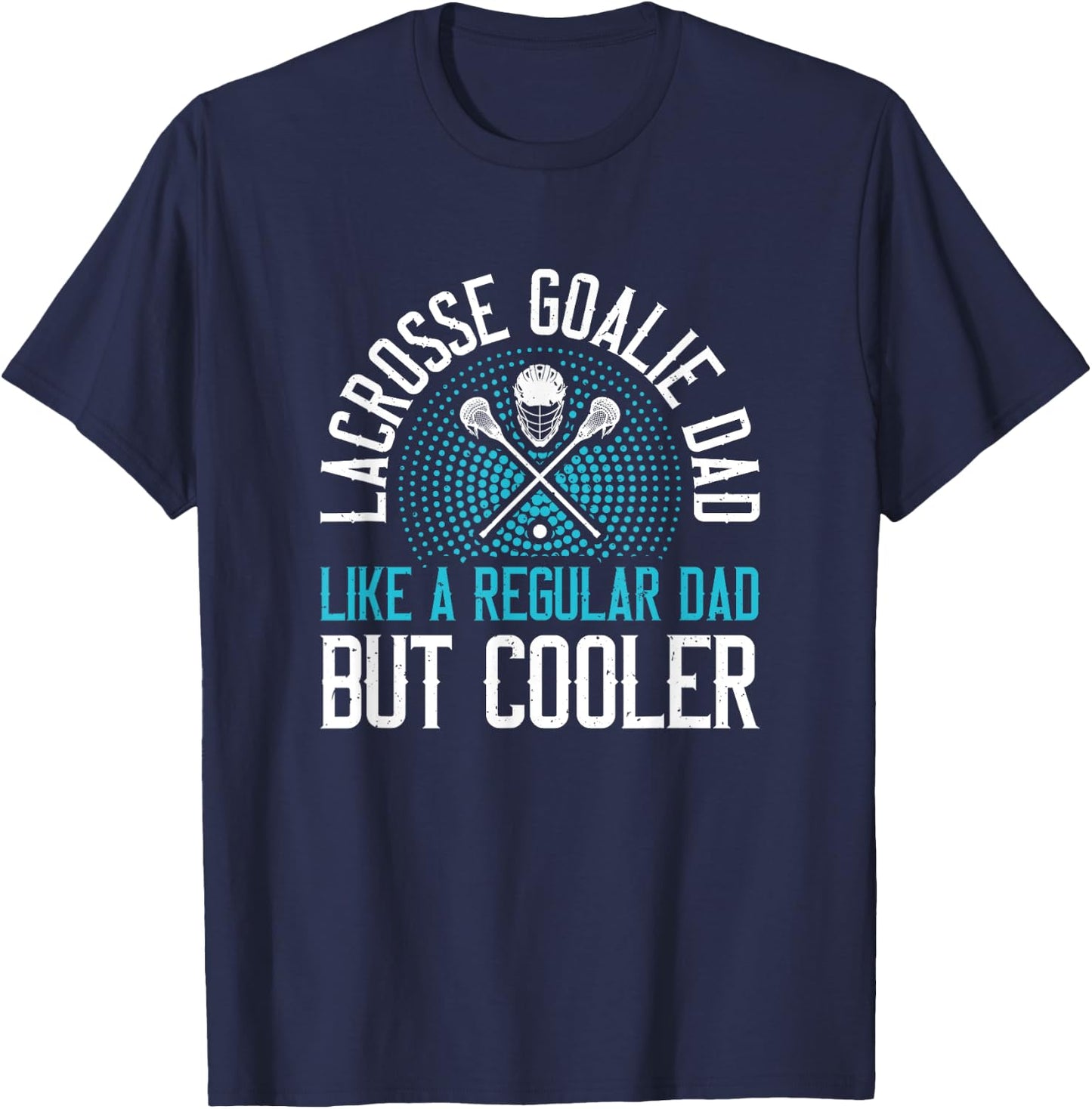 Lacrosse Goalie Dad T-Shirt - T-Shirt | Navy