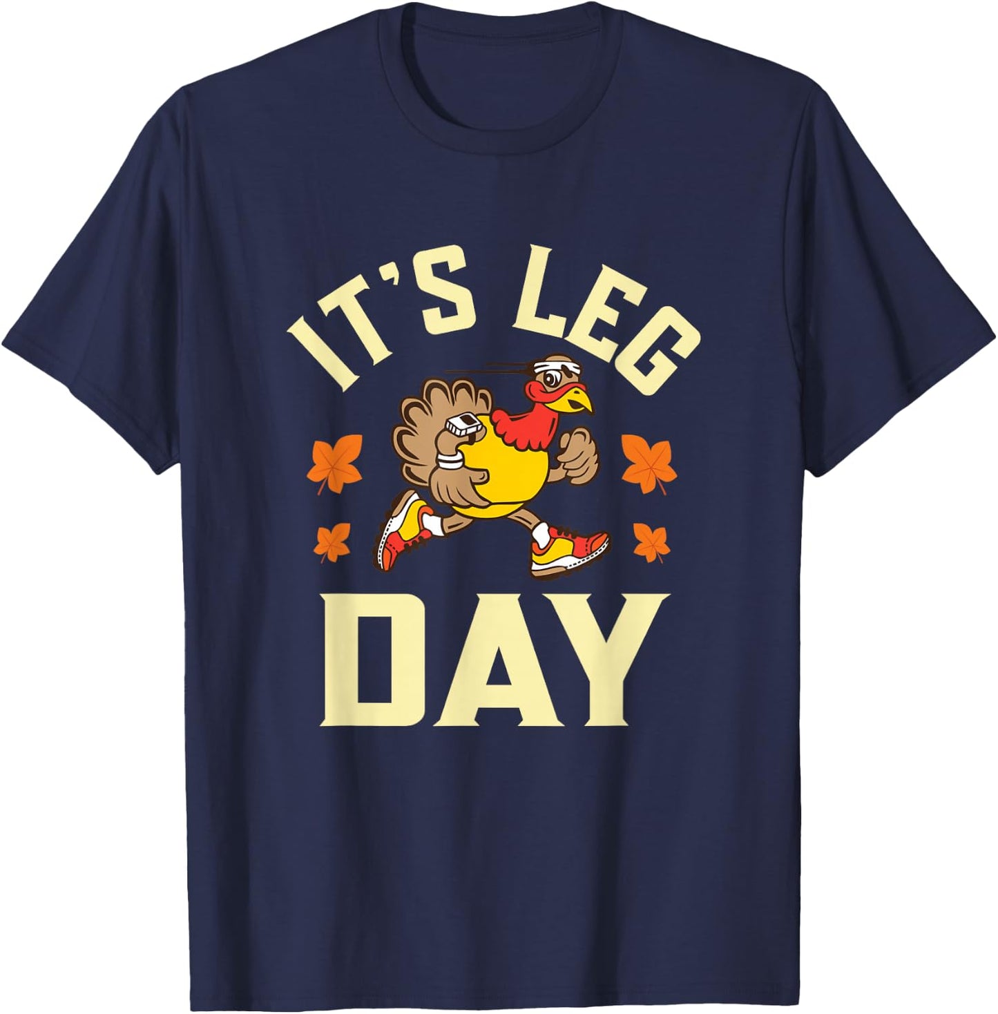 It's Leg Day Funny running Workout Turkey Thanksgiving T-Shirt - T-Shirt | Navy
