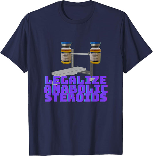 Legalize anabolic steroids | Gym steroids T-Shirt - T-Shirt | Navy