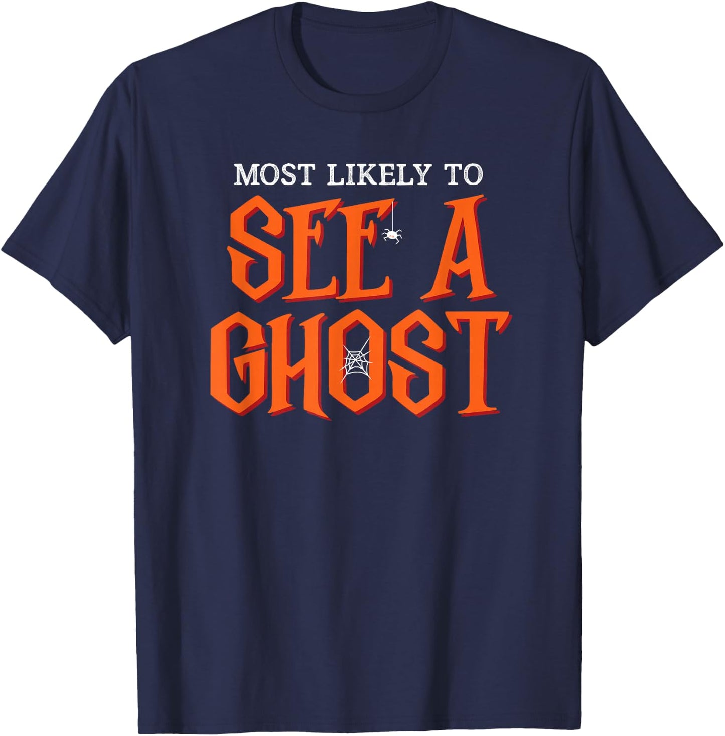 Most Likely To See a Ghost Funny Halloween T-Shirt - T-Shirt | Navy