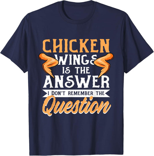 Chicken Wings Food - Chicken Wing is the Answer T-Shirt - T-Shirt | Navy
