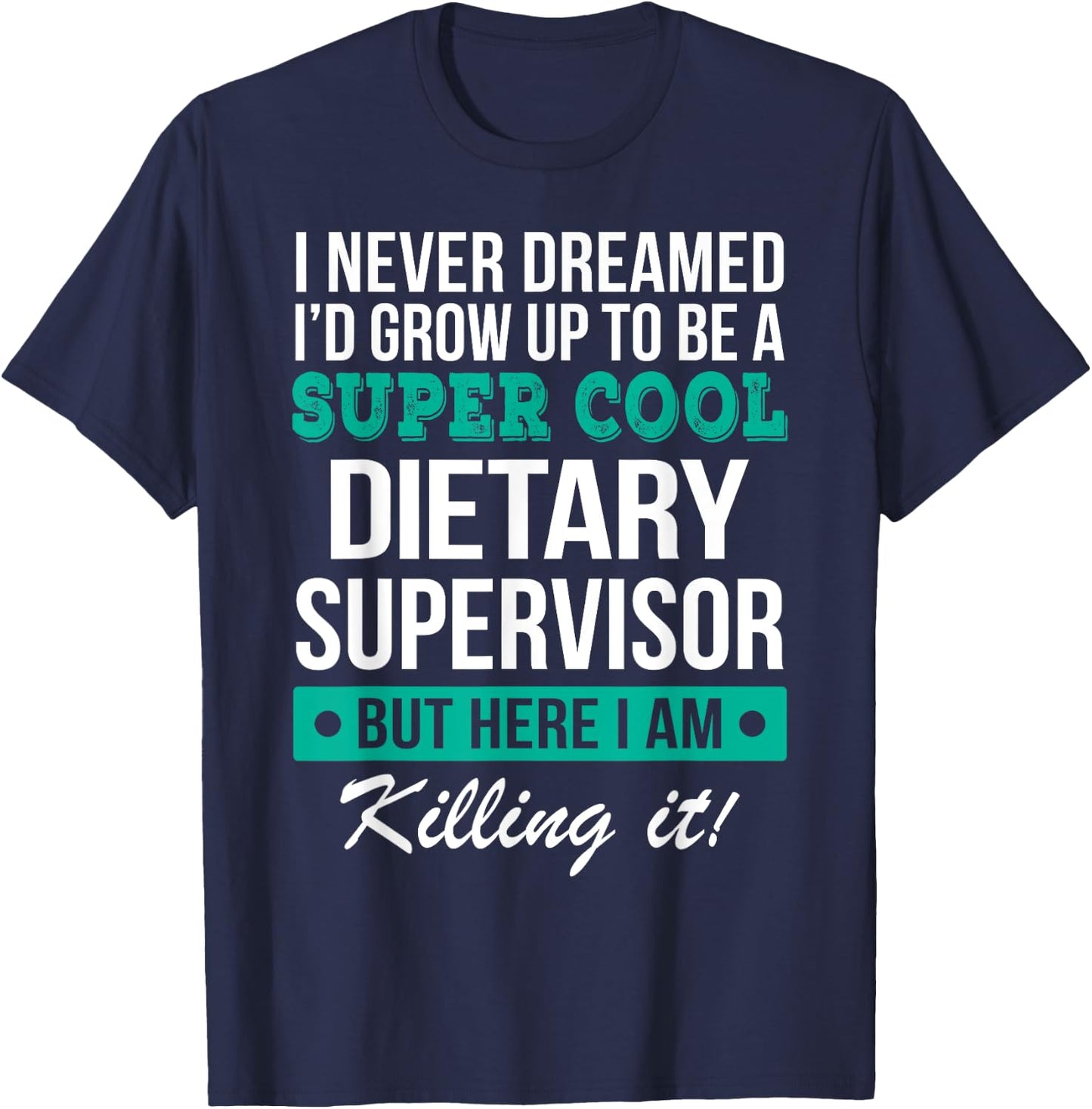 Dietary Supervisor Appreciation Gifts Funny Service Worker T-Shirt - T-Shirt | Navy