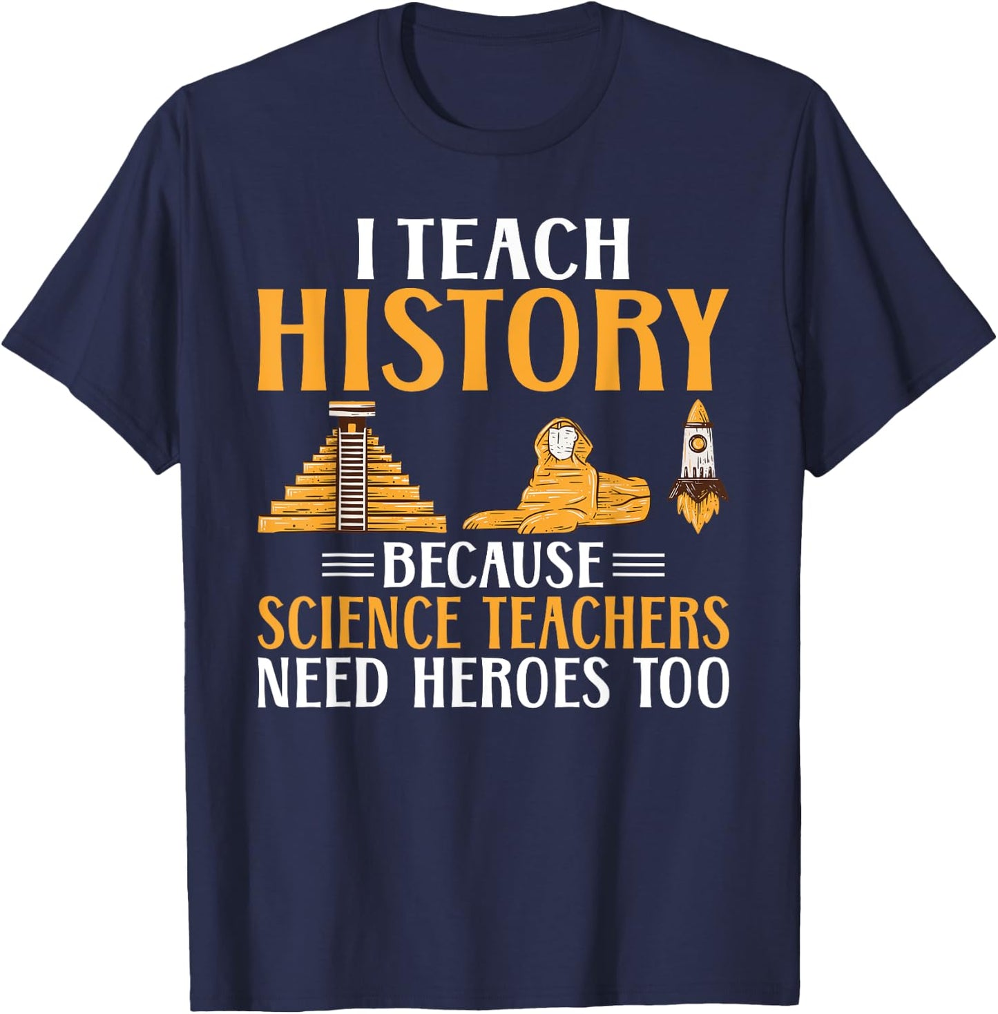 I teach Histroy because Science Teacher need Heroes History Women T-Shirt - T-Shirt | Navy