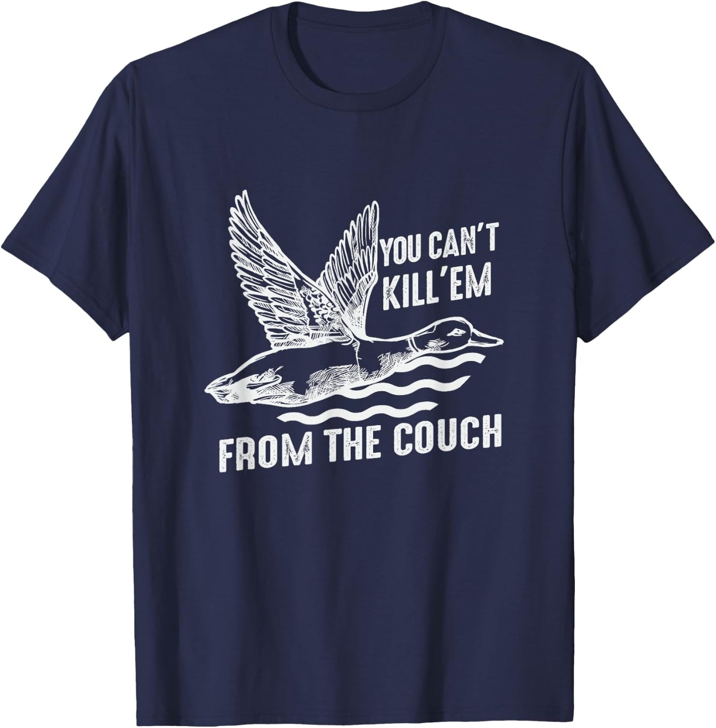 Funny You Can't Kill Em From The Couch Hunting T-Shirt - T-Shirt | Navy