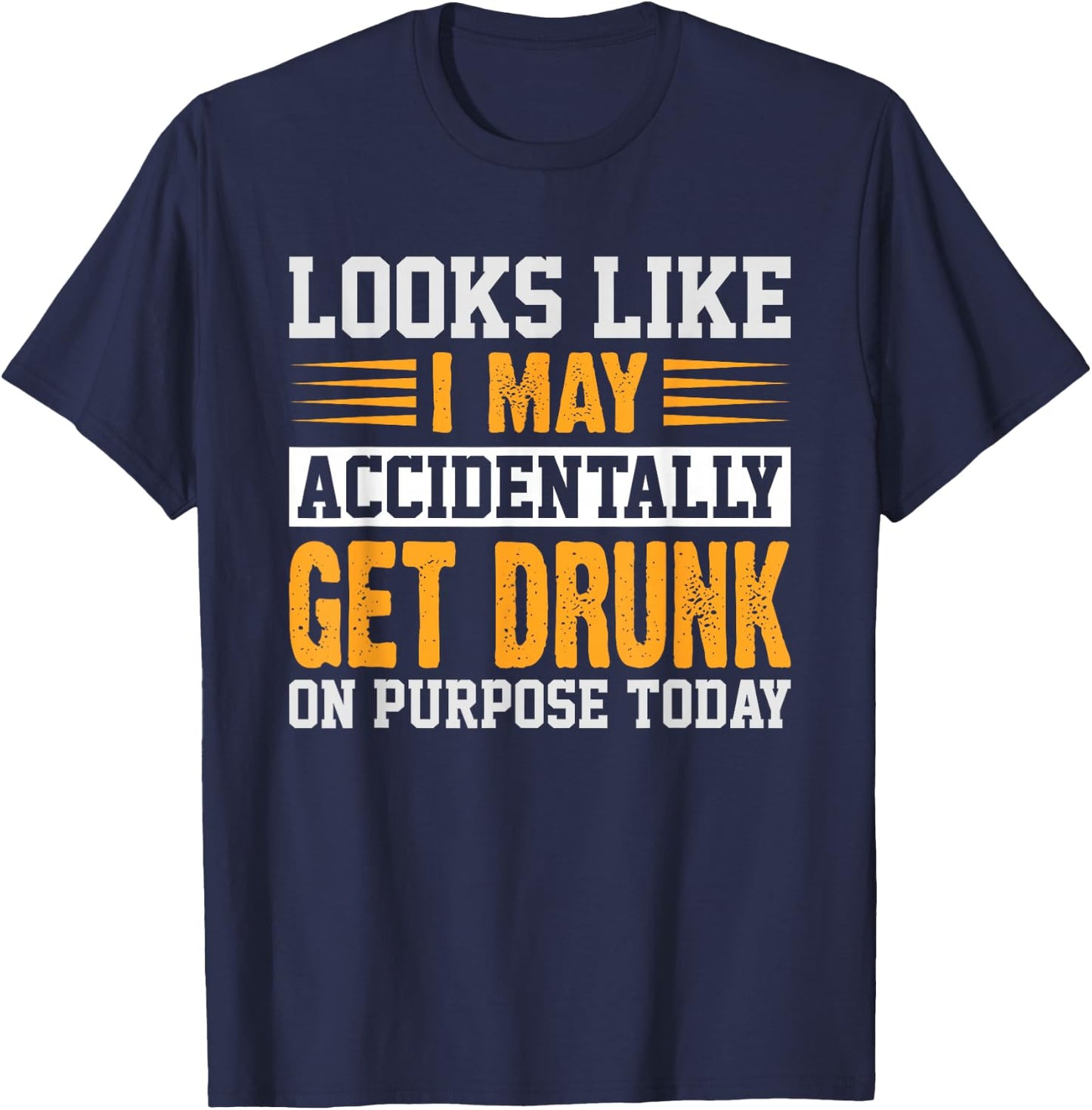 Funny Drinking Quote Alcohol Jokes - -Adults - Black - Small - Short Sleeve - - Novelty, Modern - Humorous Drinking Quote Design T-Shirt - T-Shirt | Navy