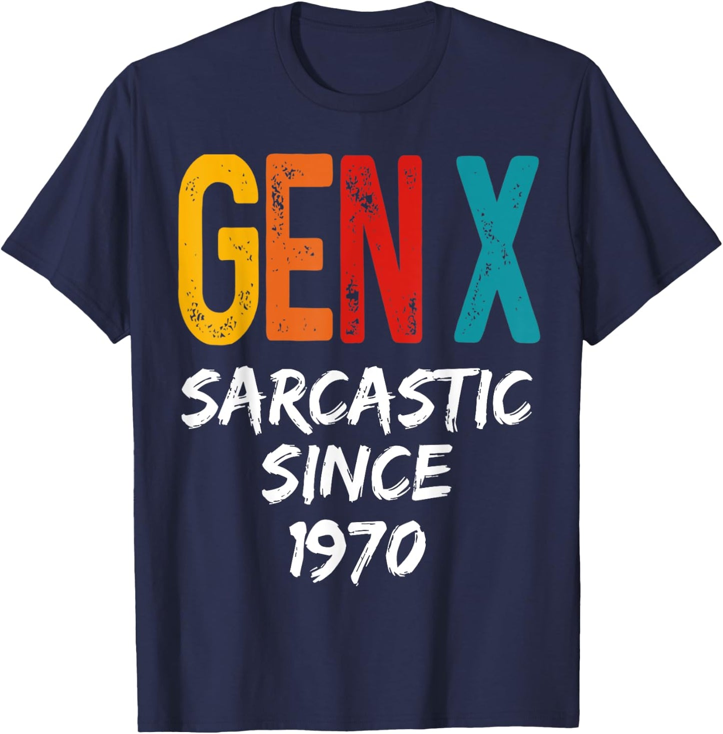 Gen X Sarcastic Since 1970 Birthday Born In 1970 Funny Humor T-Shirt - T-Shirt | Navy