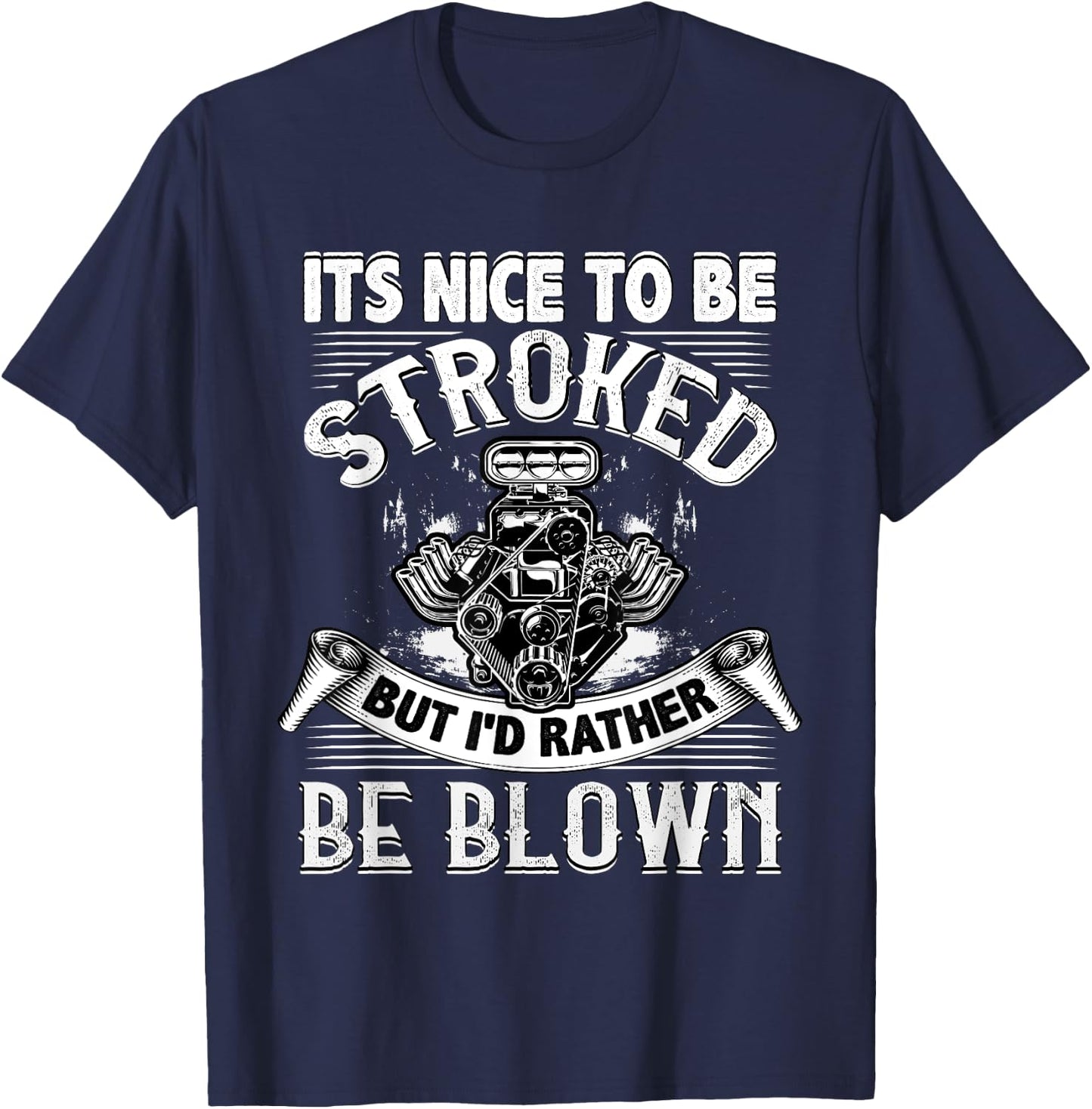 It's Nice To Be Stroked Funny Racing Drag Race T-Shirt - T-Shirt | Navy