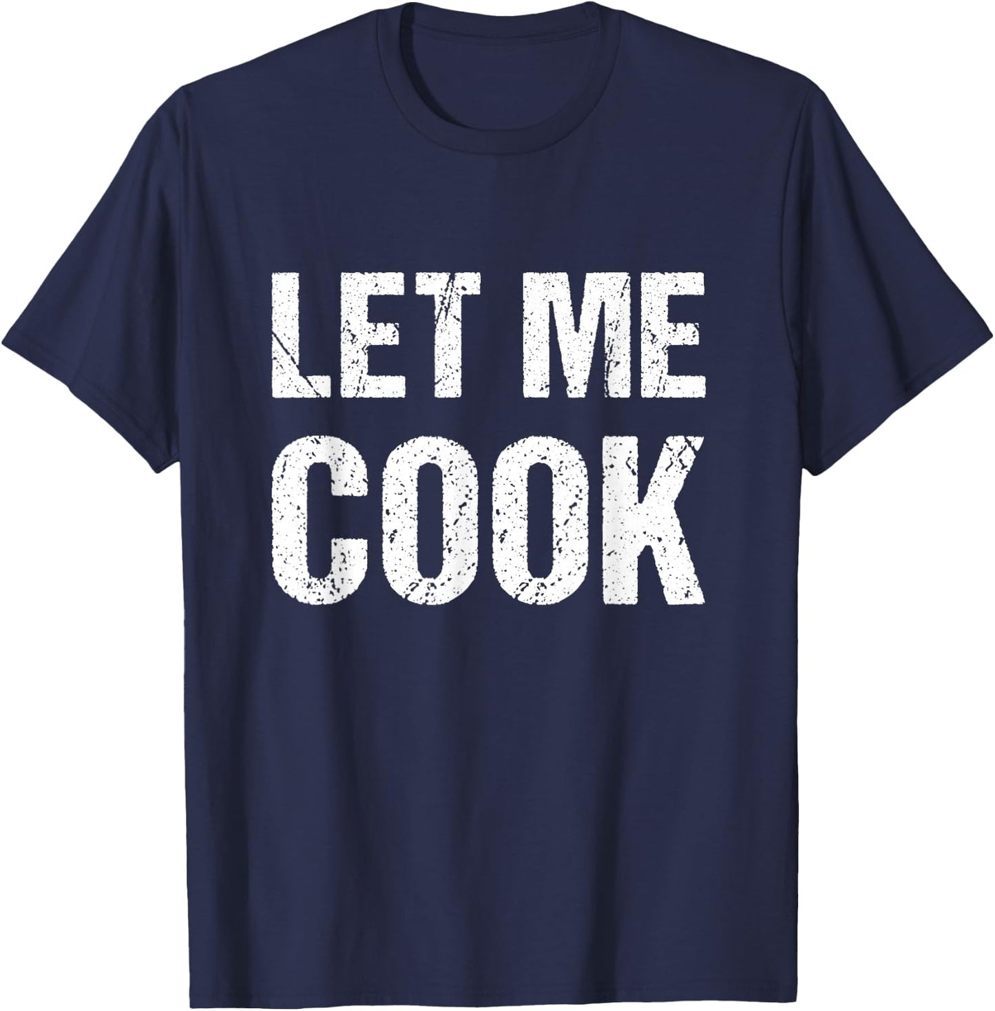 Let me cook T-Shirt - T-Shirt | Navy