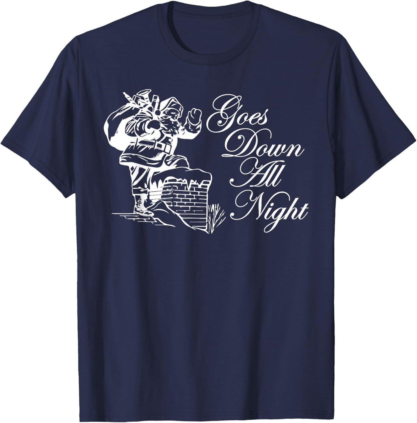 Santa Goes Down All Night Chimney Funny Adult Novelty Gym T-Shirt - T-Shirt | Navy