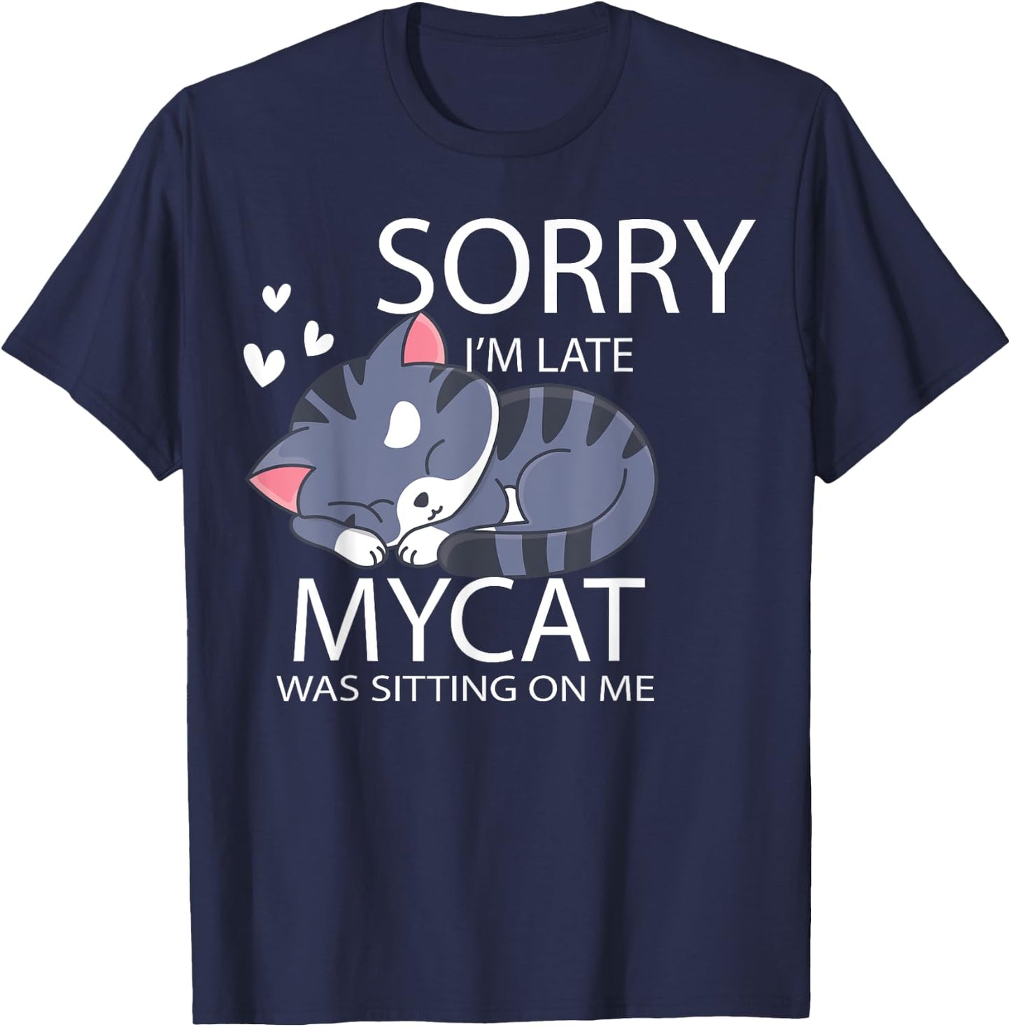 Sorry I'm Late My Cat Was Sitting On Me Cat Lover Gift Men Women Girls Kids T-Shirt - T-Shirt | Navy