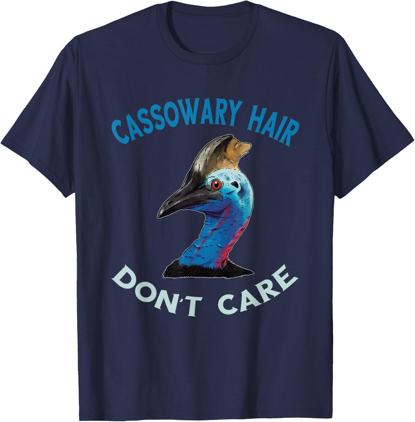 Cassowary Hair Don't Care Casque Cassowary Bird T-Shirt - T-Shirt | Navy
