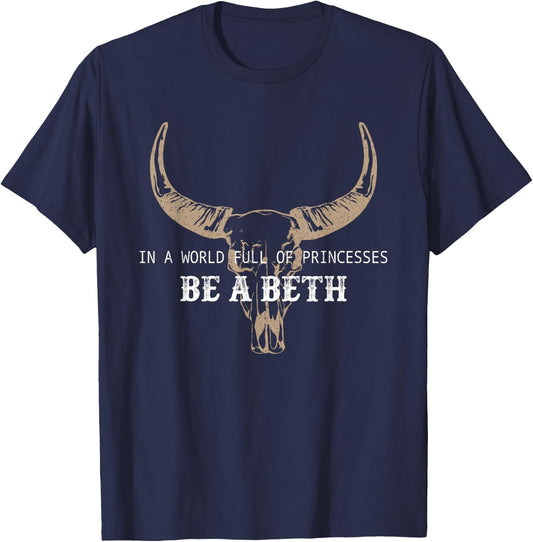 In A World Full Of Princesses Be A Beth T-Shirt - T-Shirt | Navy