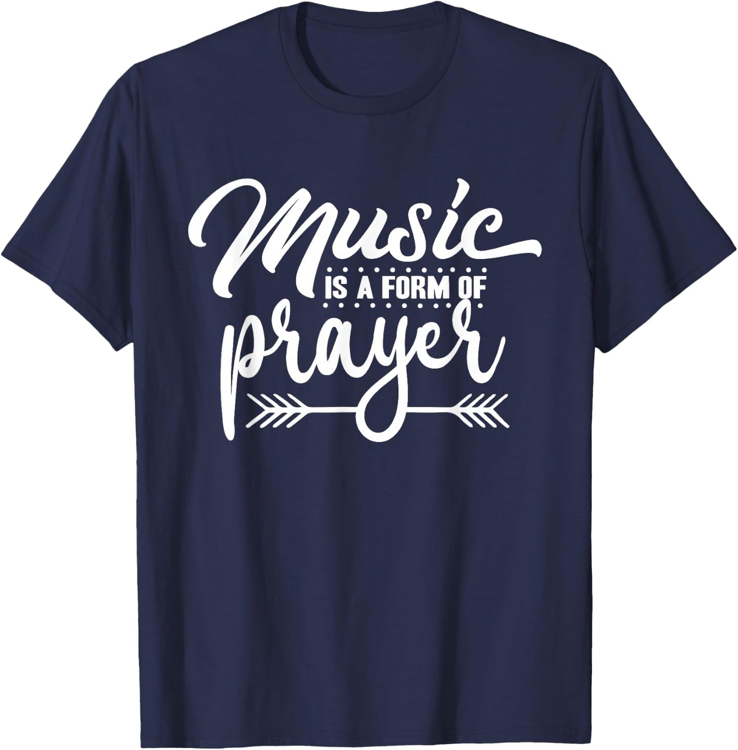 Music Is A Form of Prayer Christian Musician Religious T-Shirt - T-Shirt | Navy