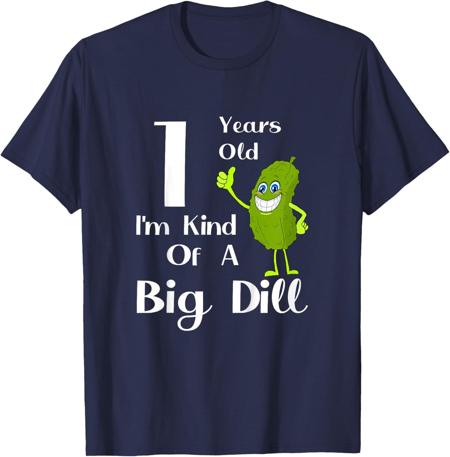 Kids 1 Year Old, I'm Kind of a Big Dill T-Shirt - T-Shirt | Navy