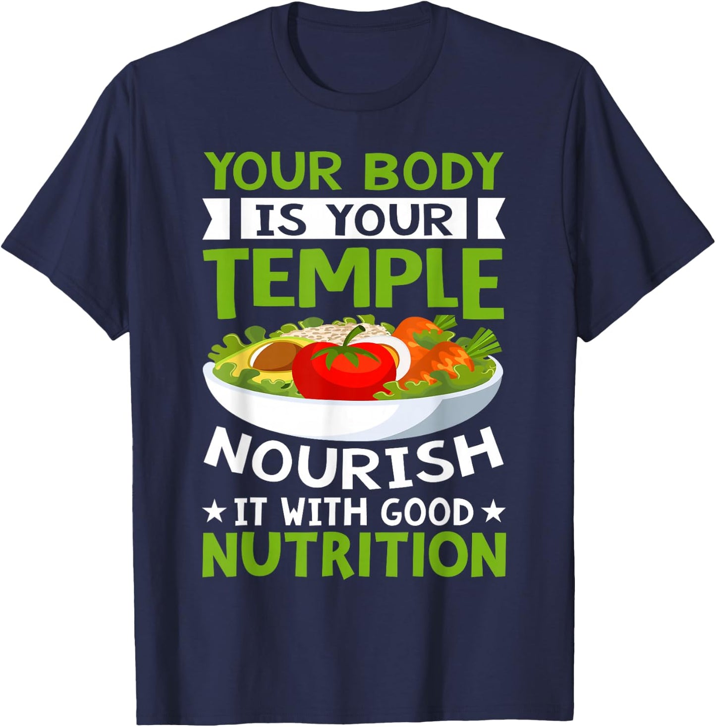 Your Body Is Your Temple Nourish It With Good Nutrition T-Shirt - T-Shirt | Navy