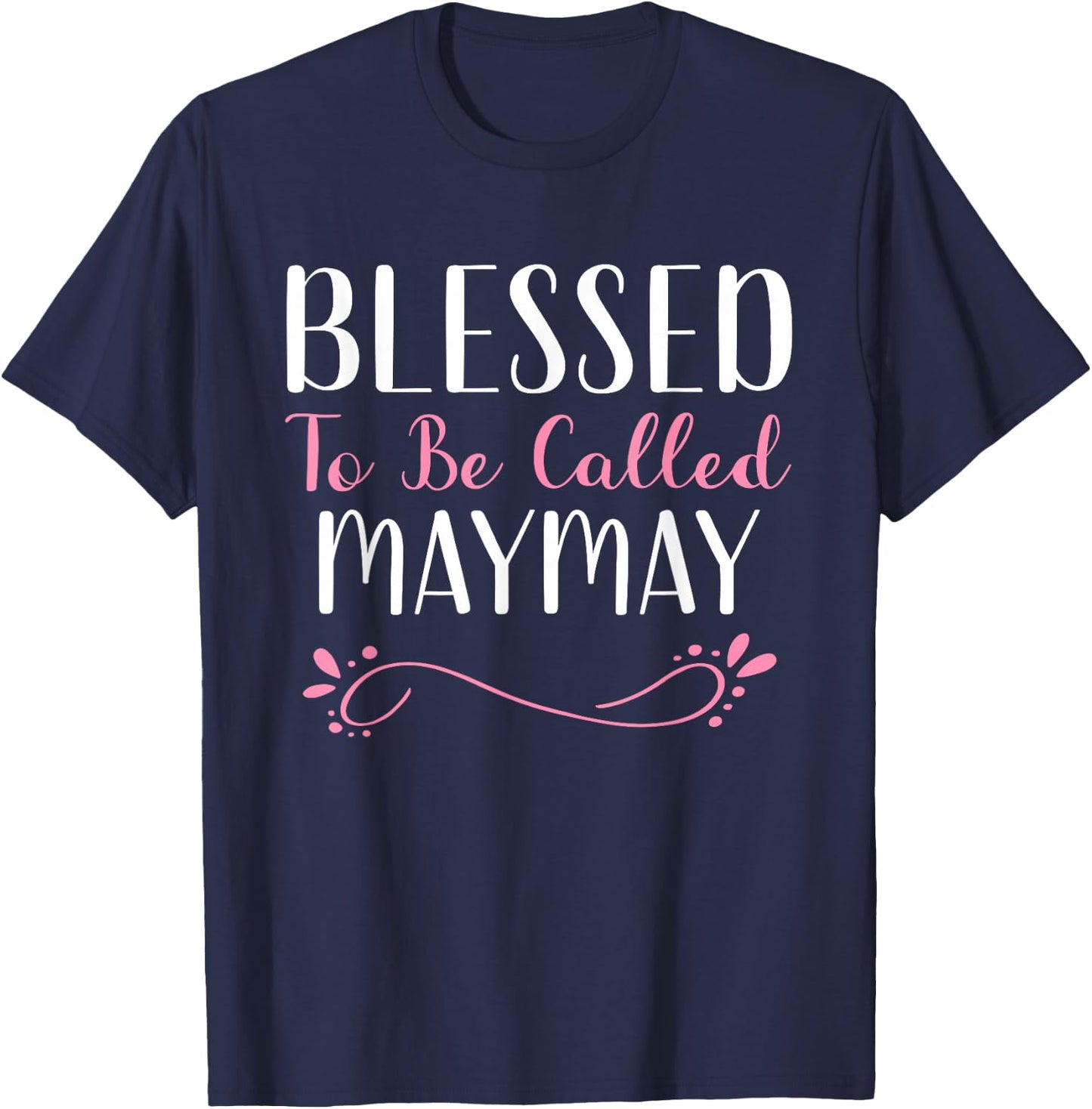 Blessed To Be Called MayMay Cute Cool May-May T-Shirt - T-Shirt | Navy