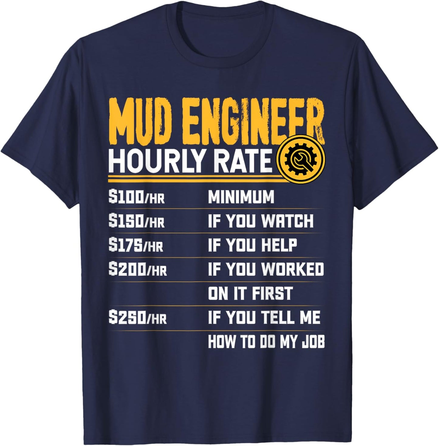 Mud Engineer Hourly Rate - Funny Mud Engineering Engineer T-Shirt - T-Shirt | Navy