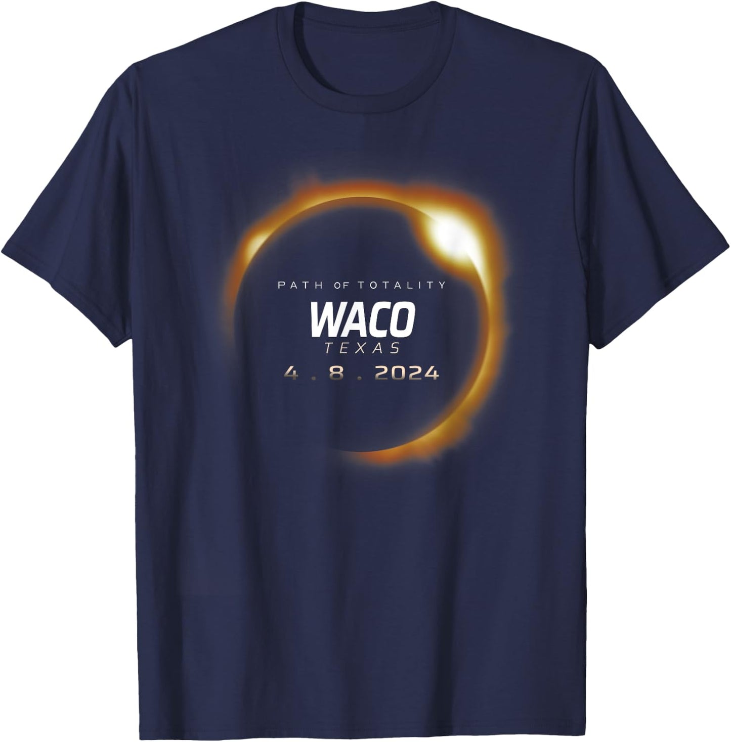 Total Solar Eclipse 2024 Waco Texas April 8 2024 T-Shirt - T-Shirt | Navy