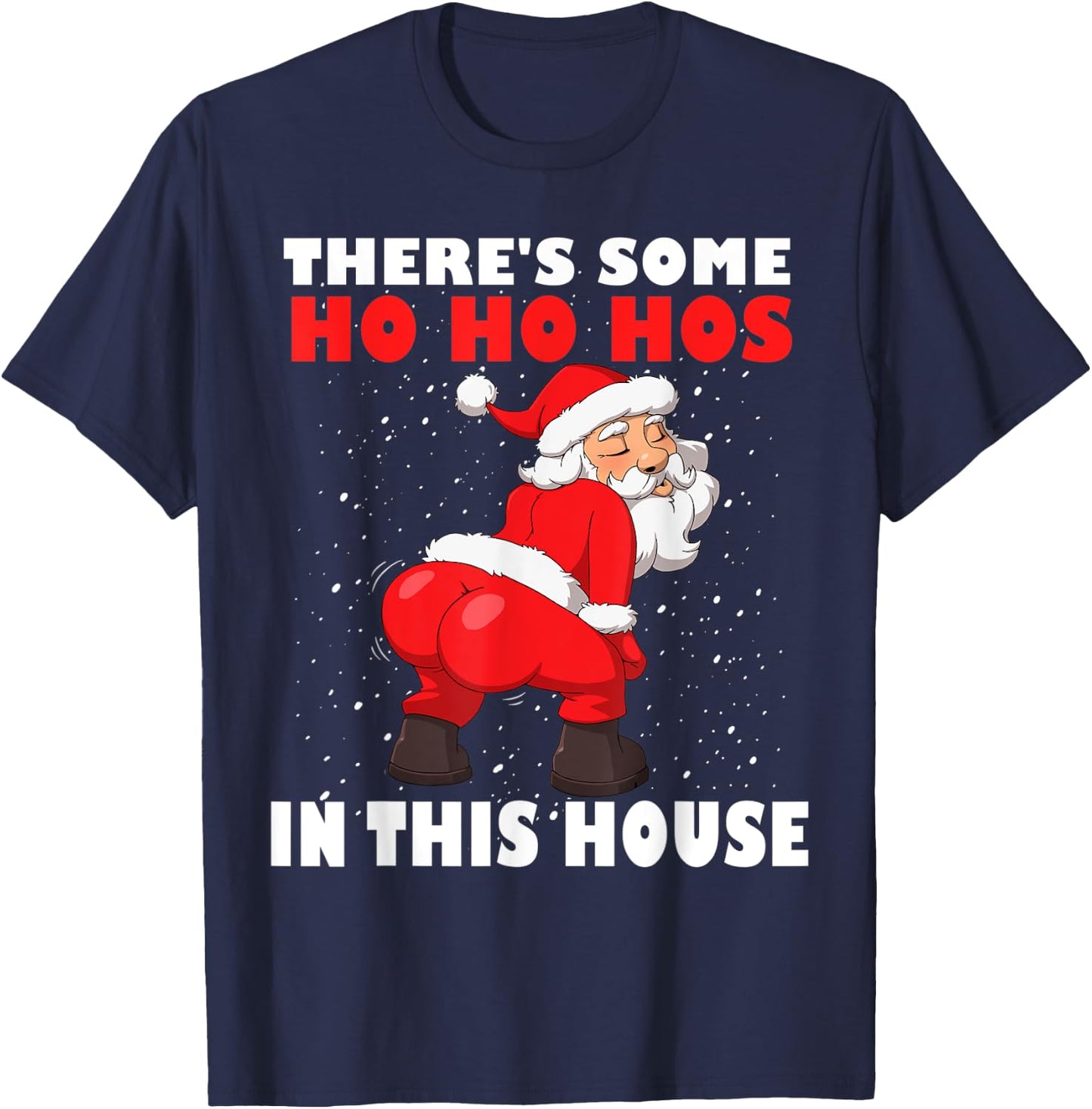 Twerking Santa Claus There's Some Ho Ho Hos In This House T-Shirt - T-Shirt | Navy