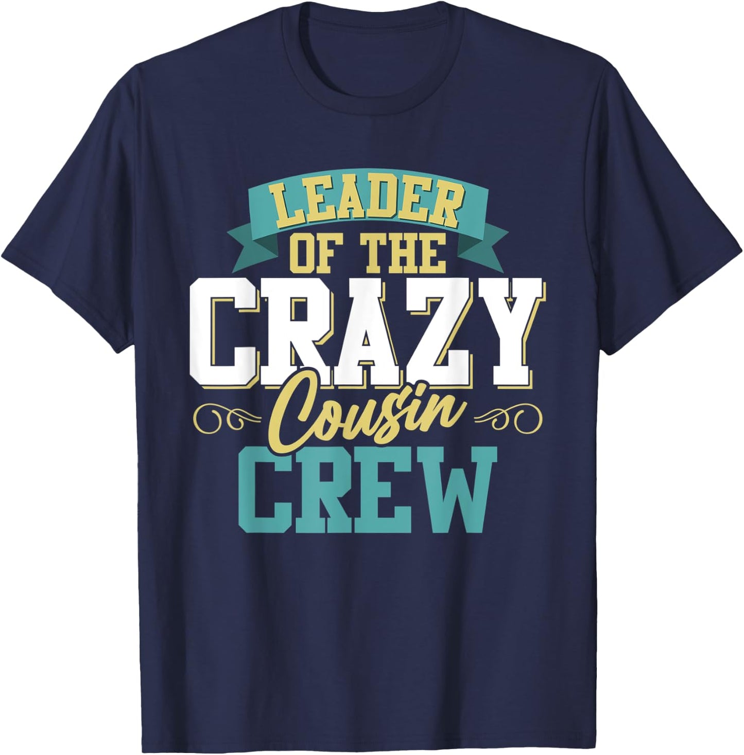 Matching Family Reunion Leader Of The Crazy Cousin Crew T-Shirt - T-Shirt | Navy