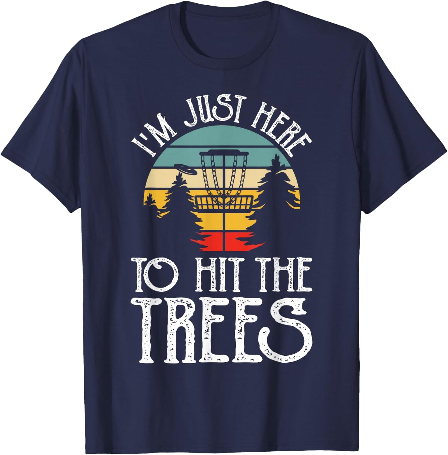 Im Just Here To Hit The Trees T-Shirt - T-Shirt | Navy
