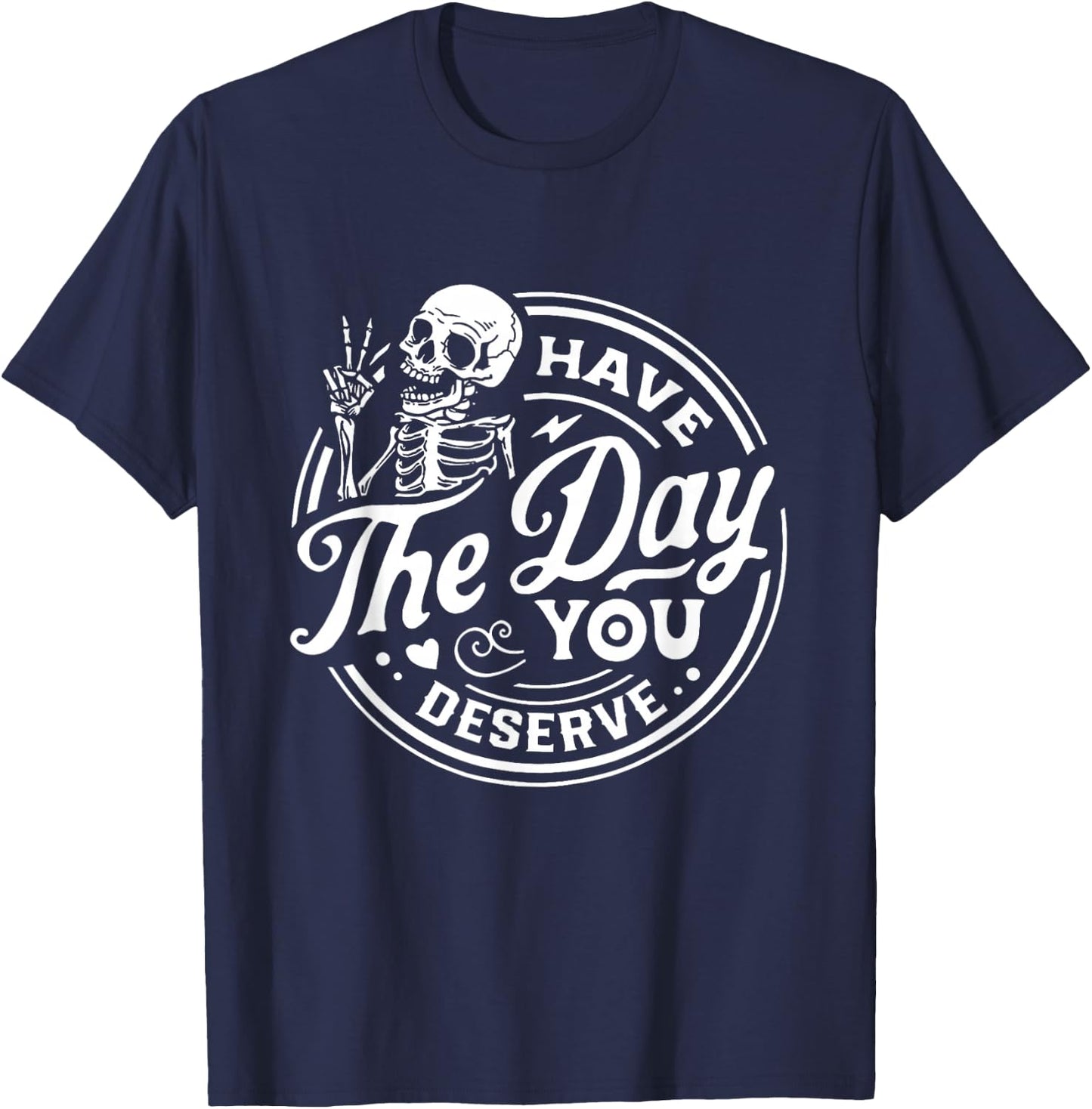 Have The Day You Deserve Peace Sign Skeleton Motivational T-Shirt - T-Shirt | Navy